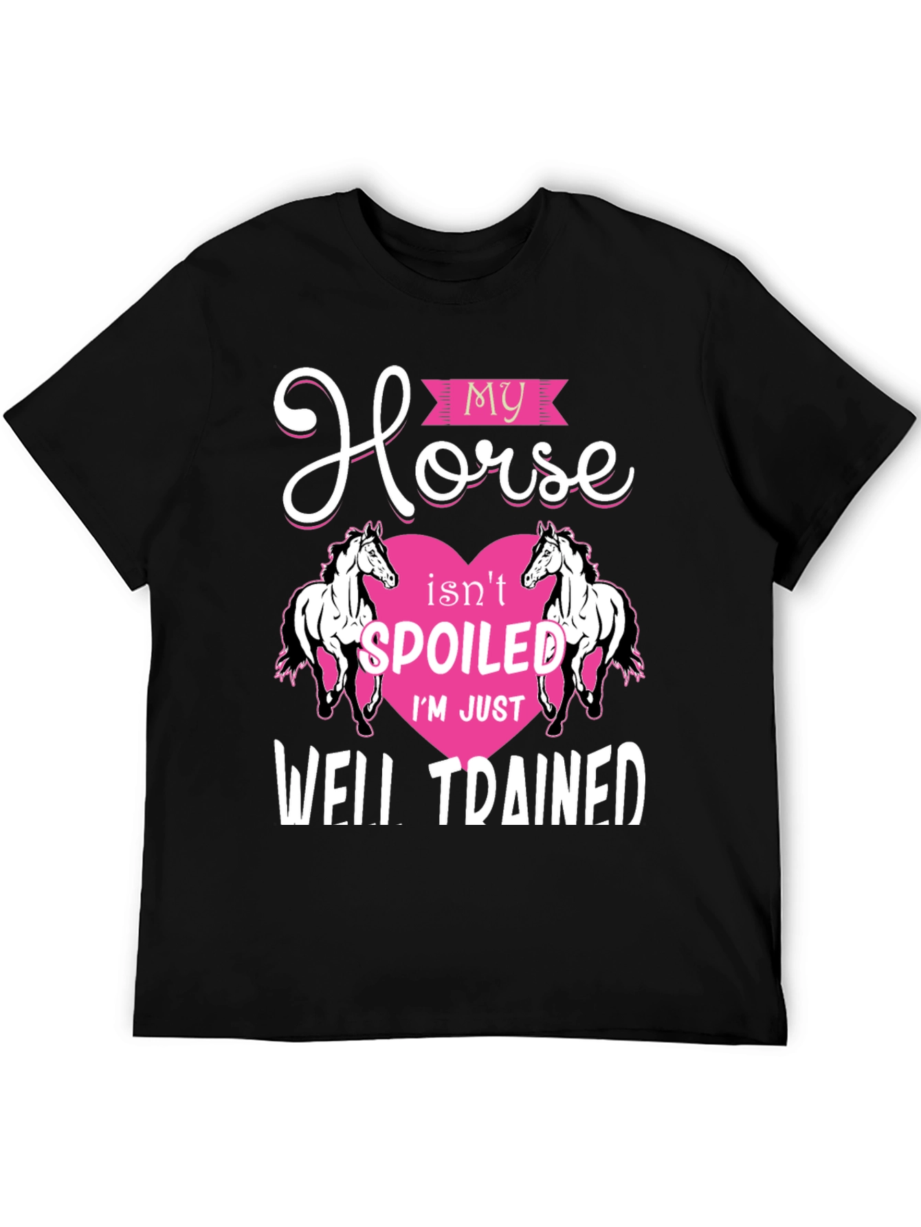 My Horse Isnt Spoiled T-Shirt