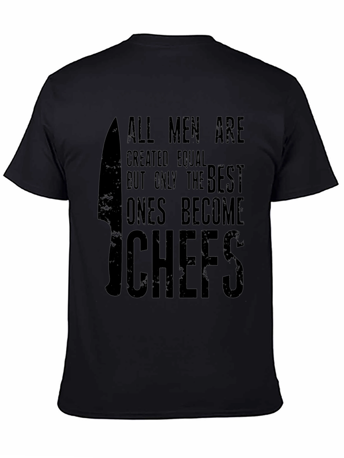 Chef T-Shirt - All Men Are Created Equal