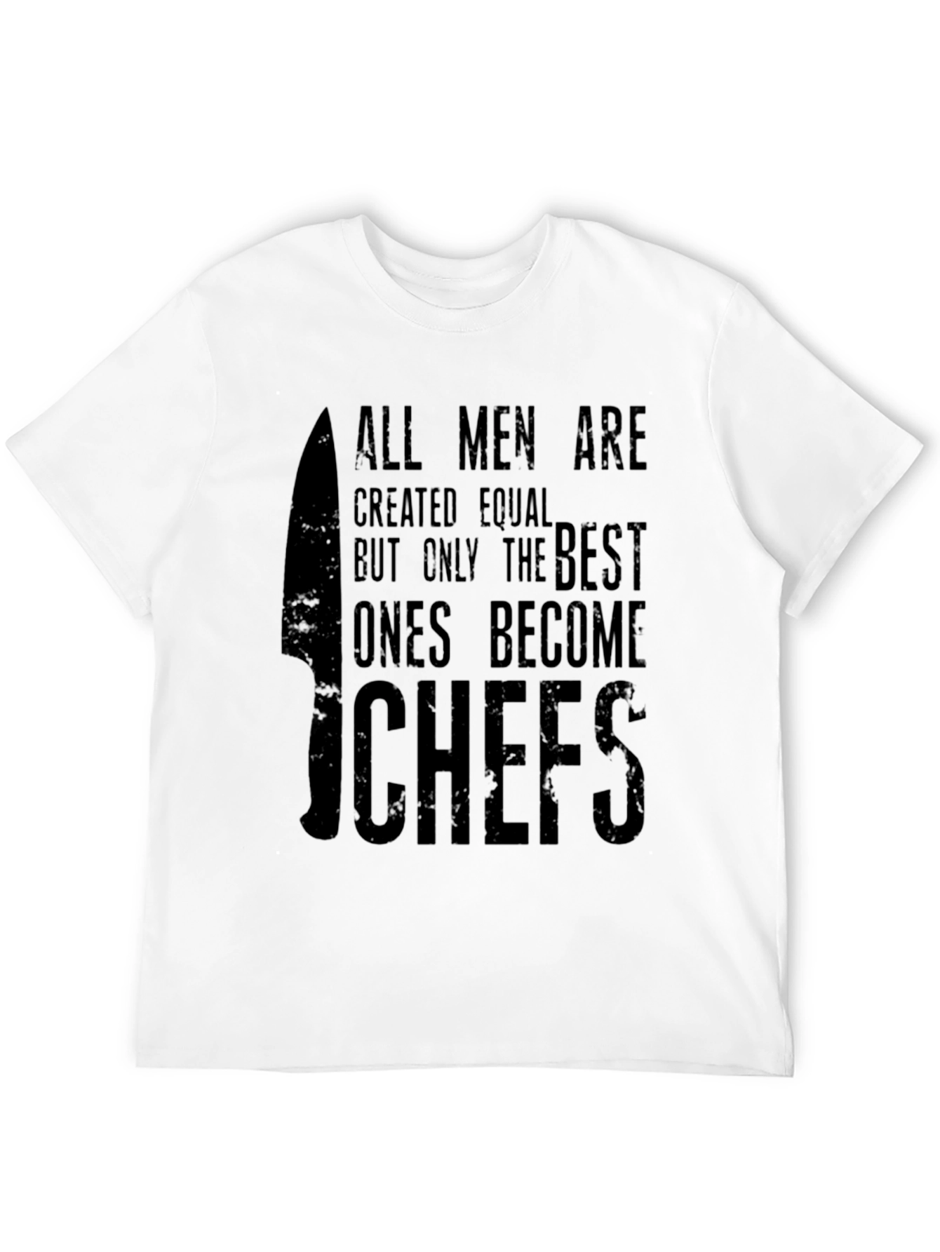 Chef T-Shirt - All Men Are Created Equal