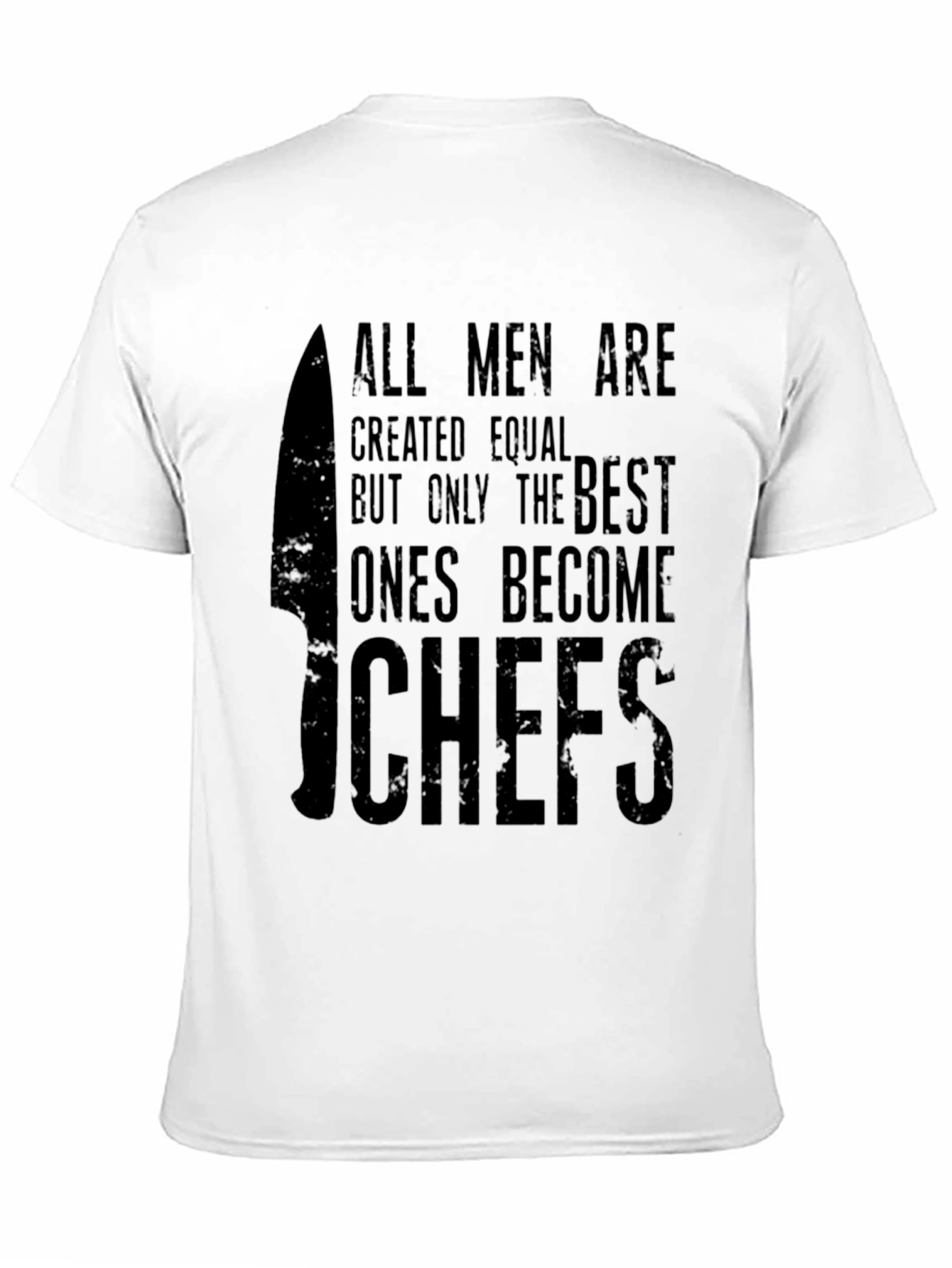 Chef T-Shirt - All Men Are Created Equal