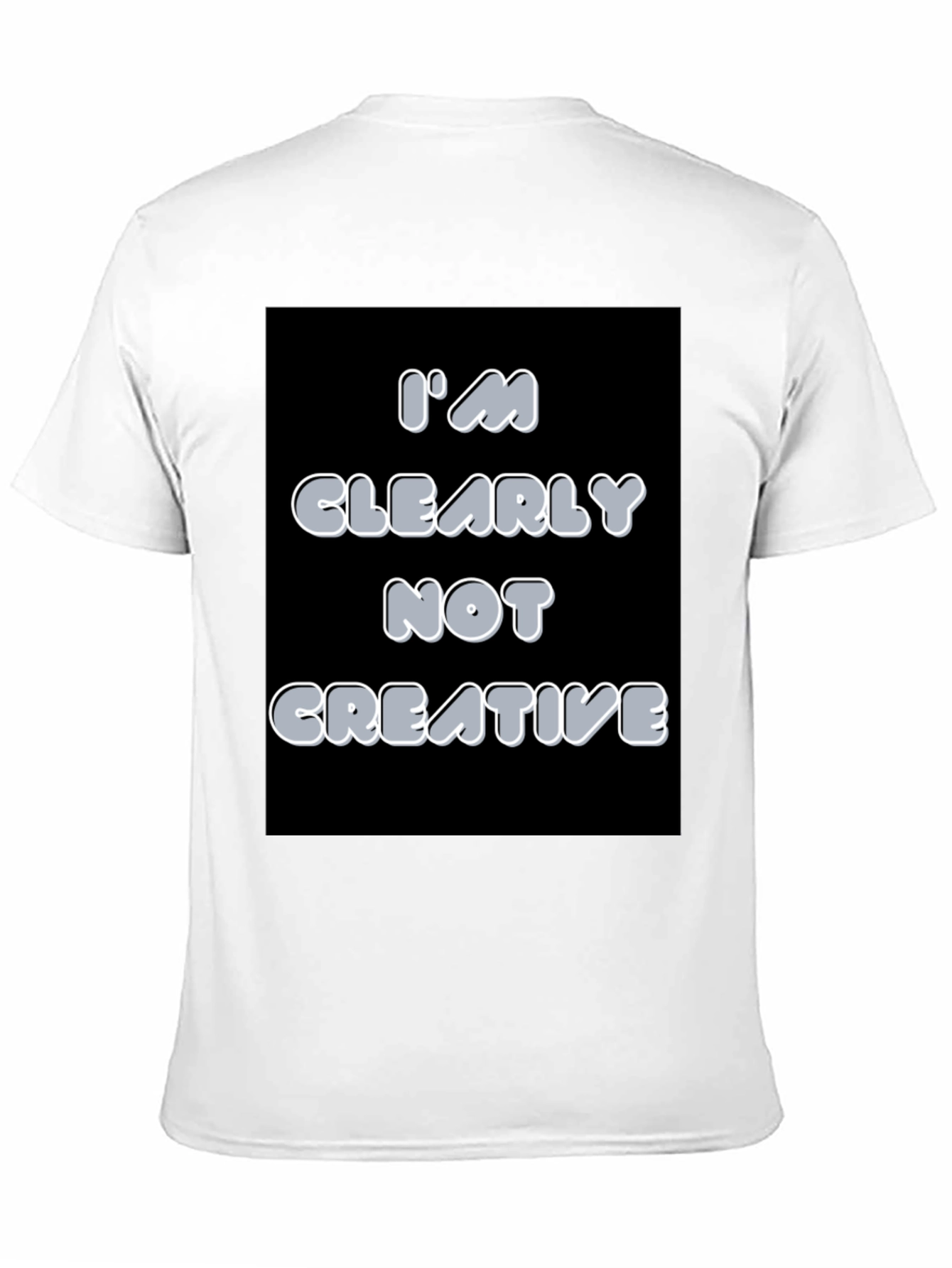 Im Clearly Not Creative Graphic T-Shirt