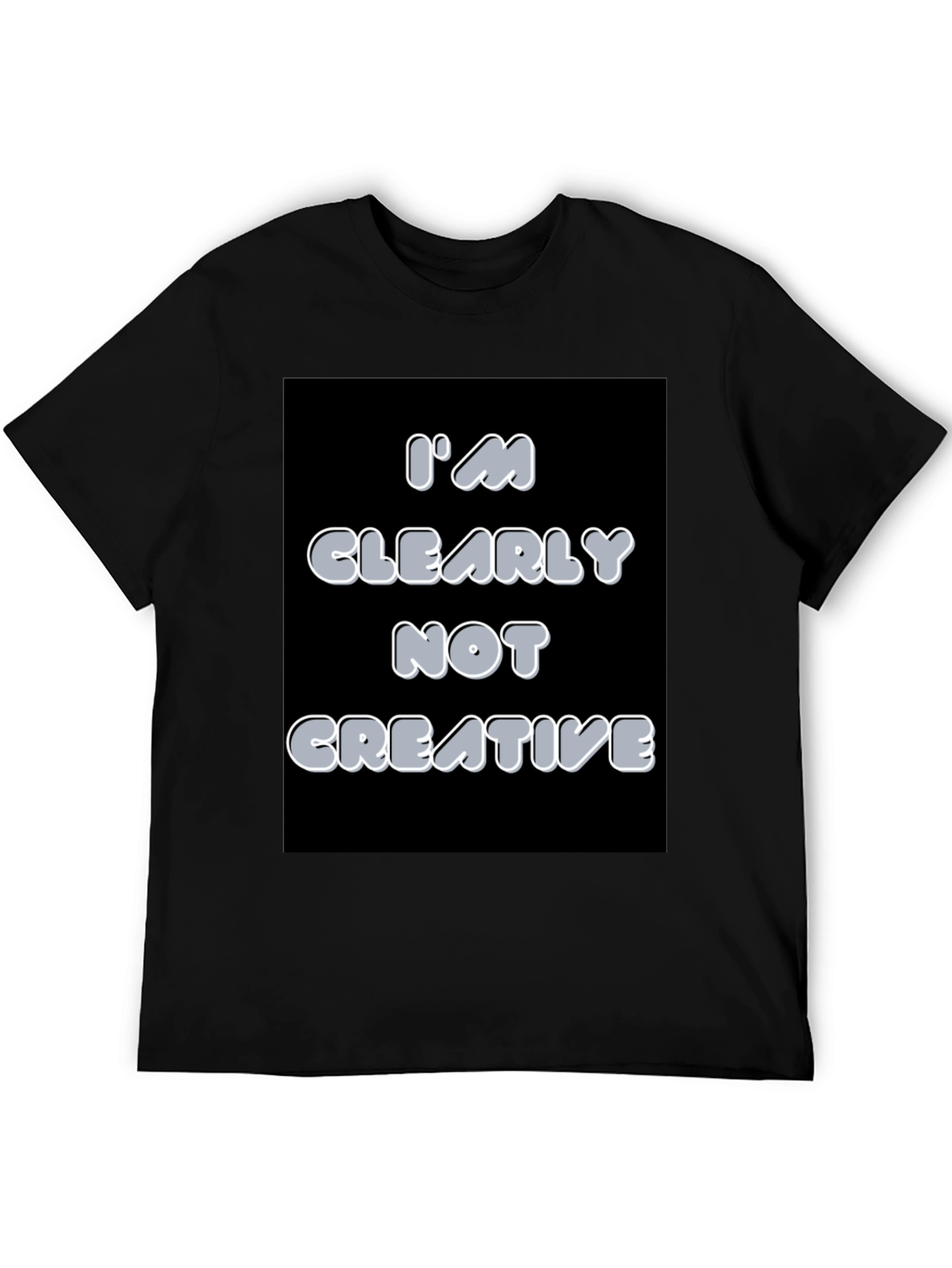 Im Clearly Not Creative Graphic T-Shirt