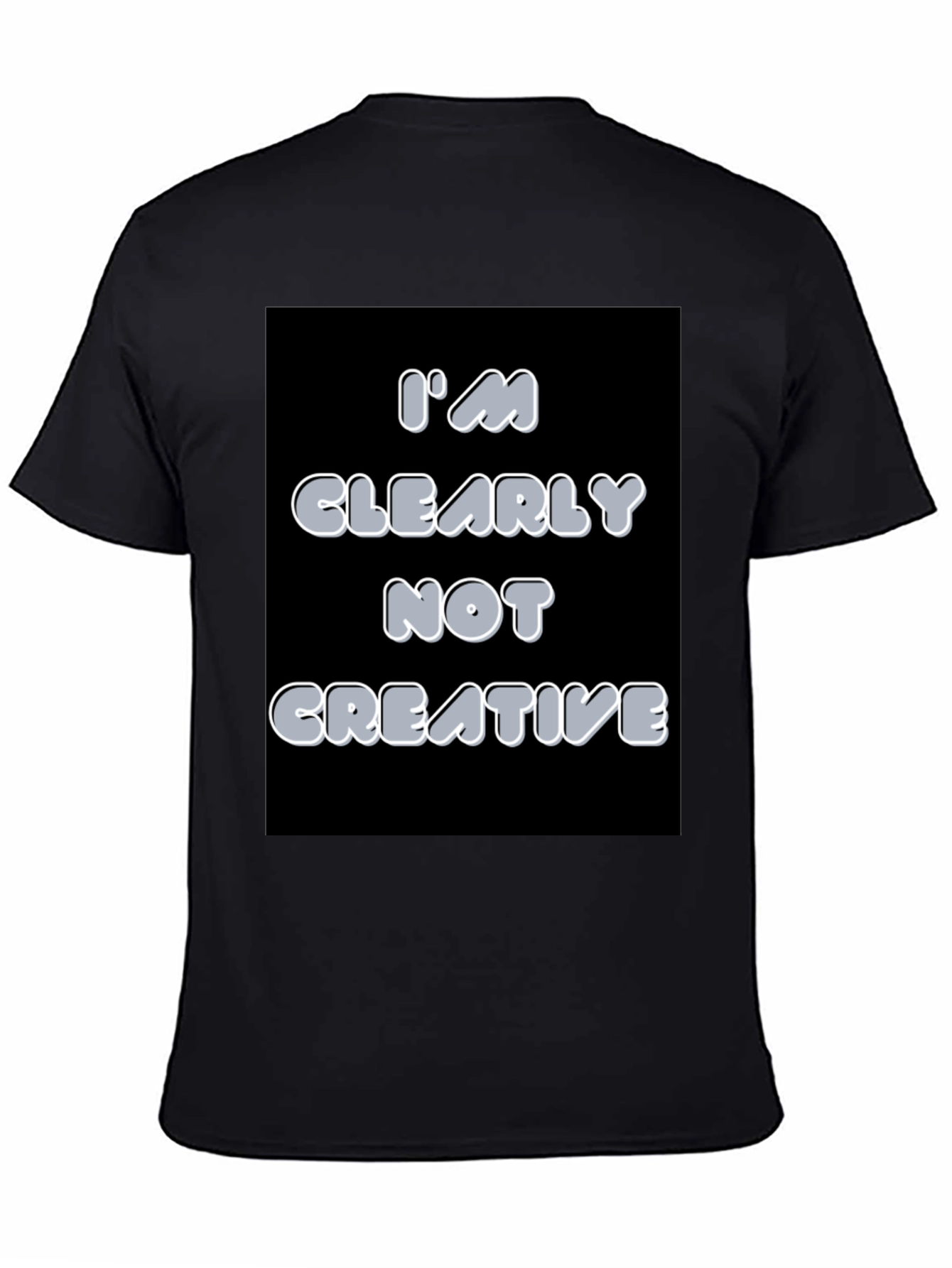 Im Clearly Not Creative Graphic T-Shirt