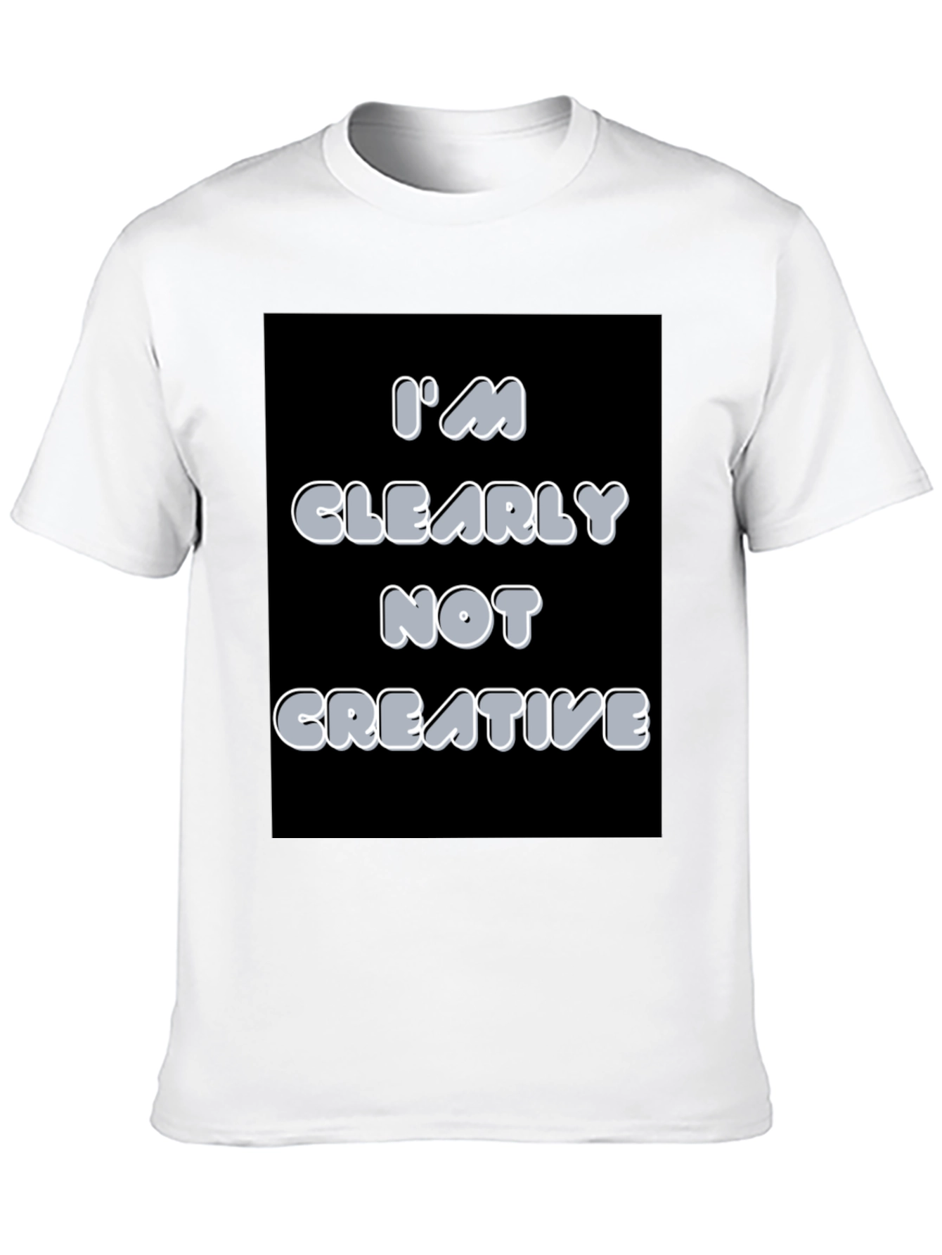 Im Clearly Not Creative Graphic T-Shirt