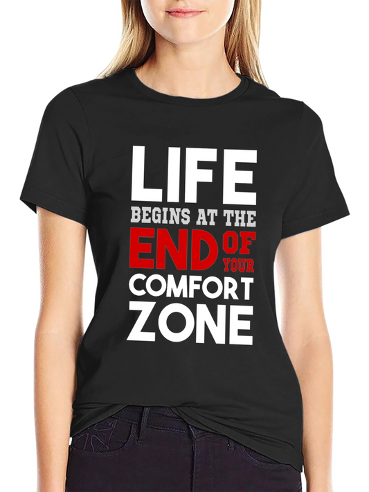 Life Begins at the End of Your Comfort Zone T-Shirt