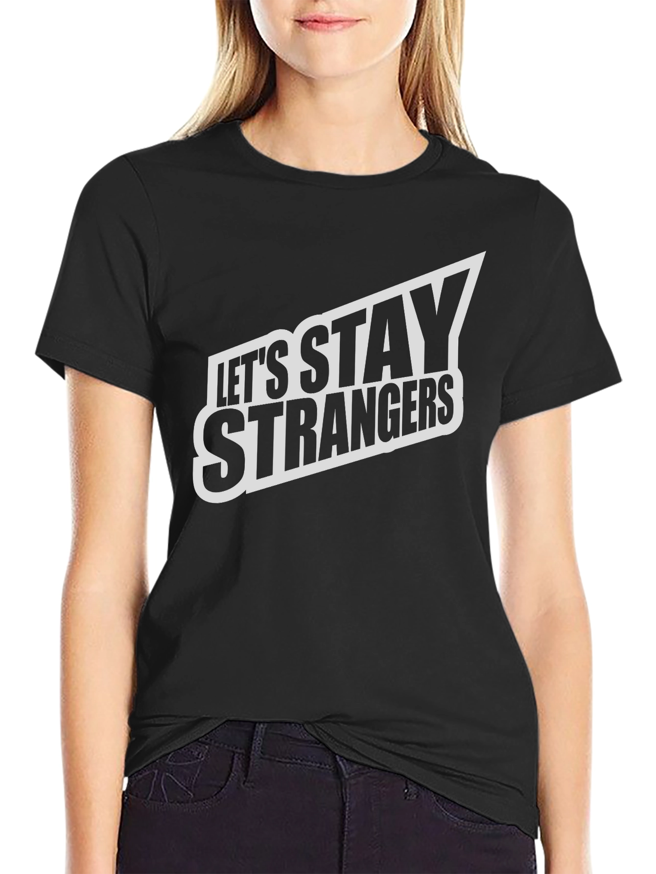 Lets Stay Strangers Graphic Tee