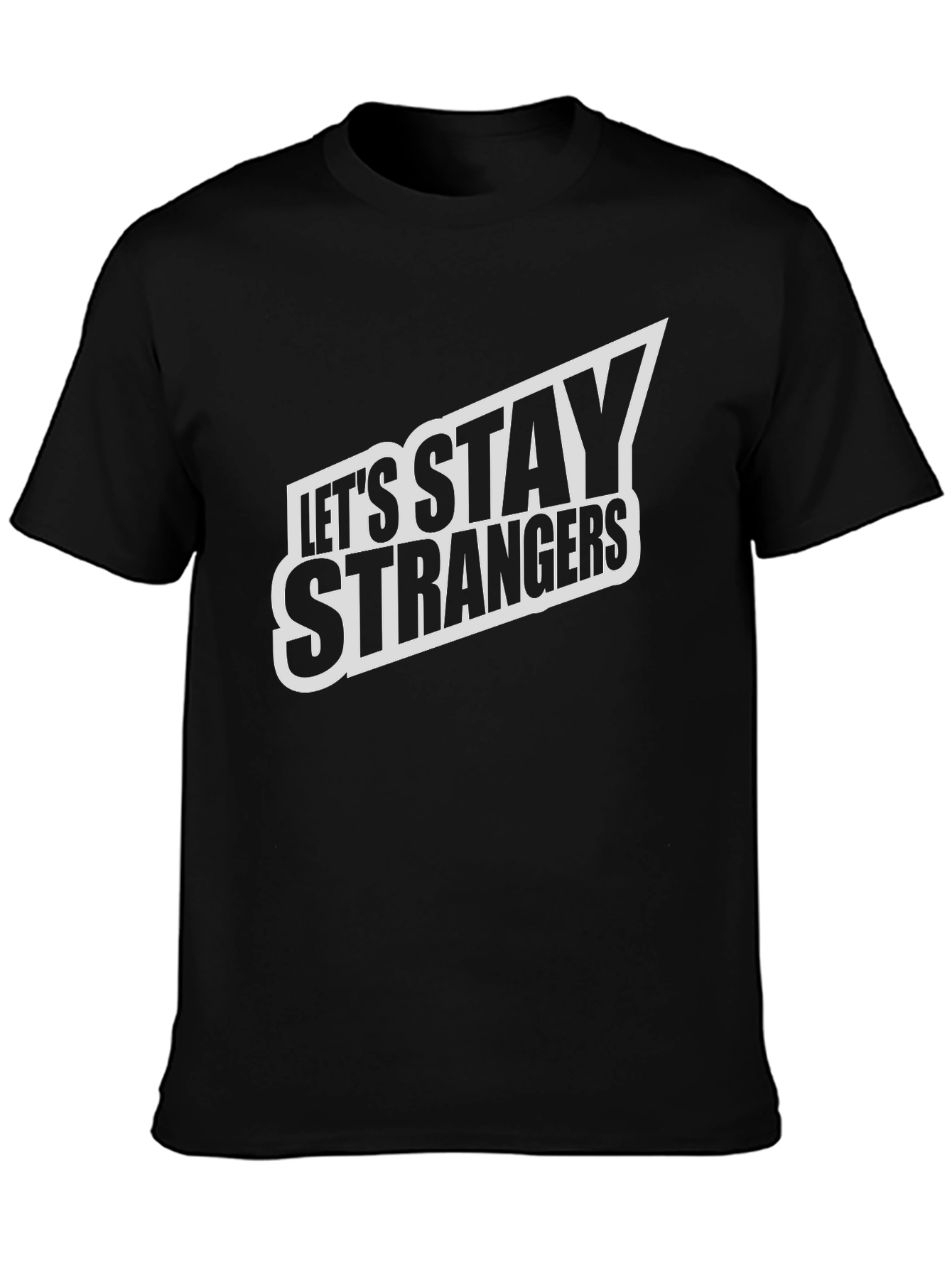 Lets Stay Strangers Graphic Tee