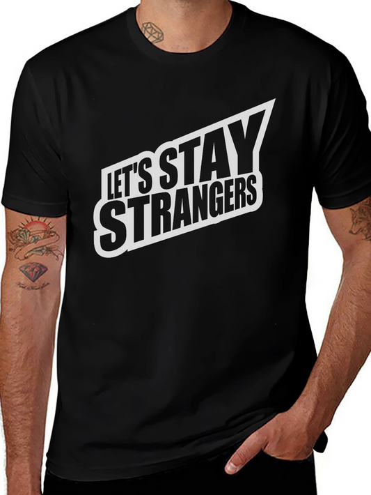 Lets Stay Strangers Graphic Tee