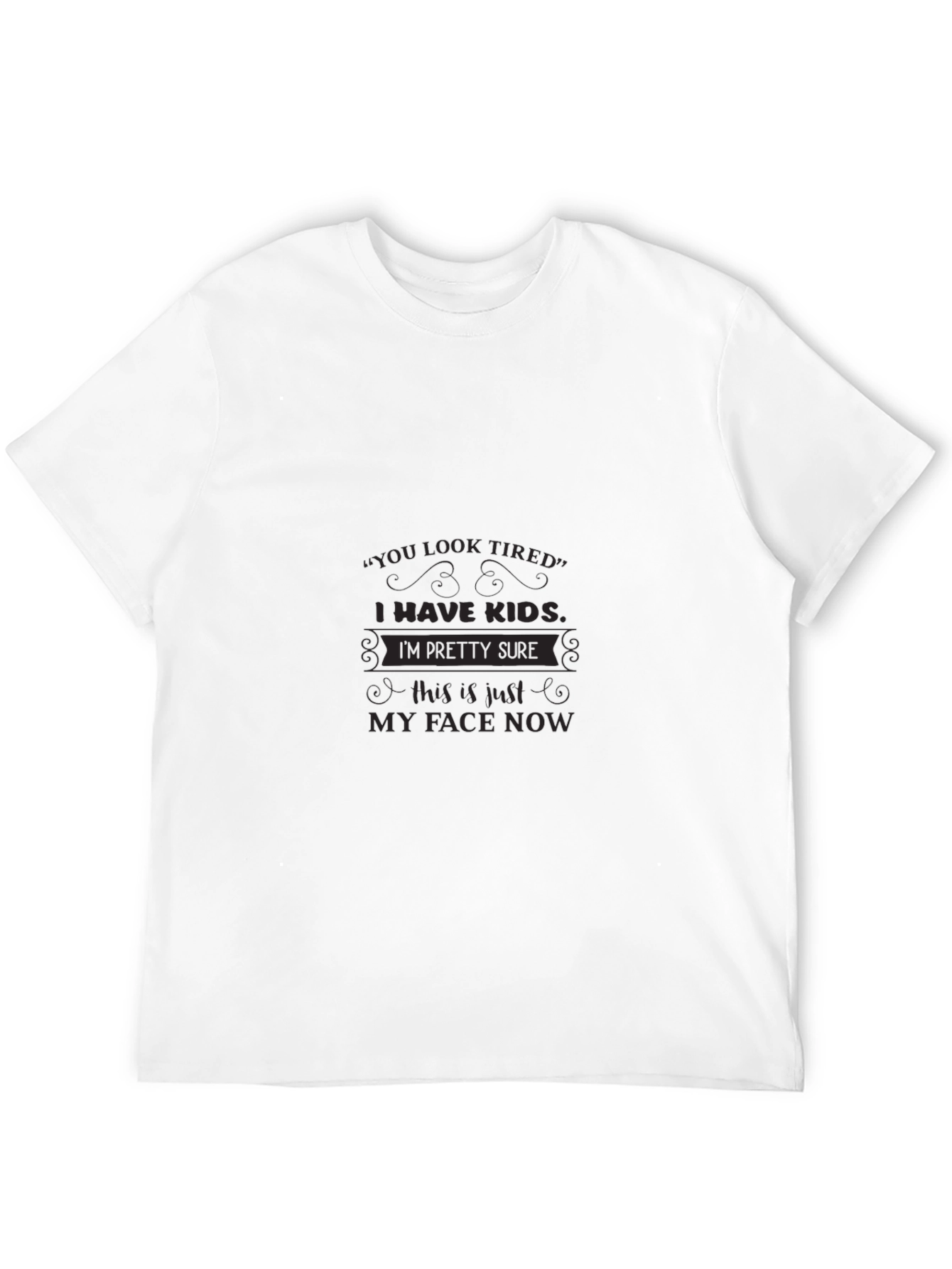 You Look Tired T-Shirt