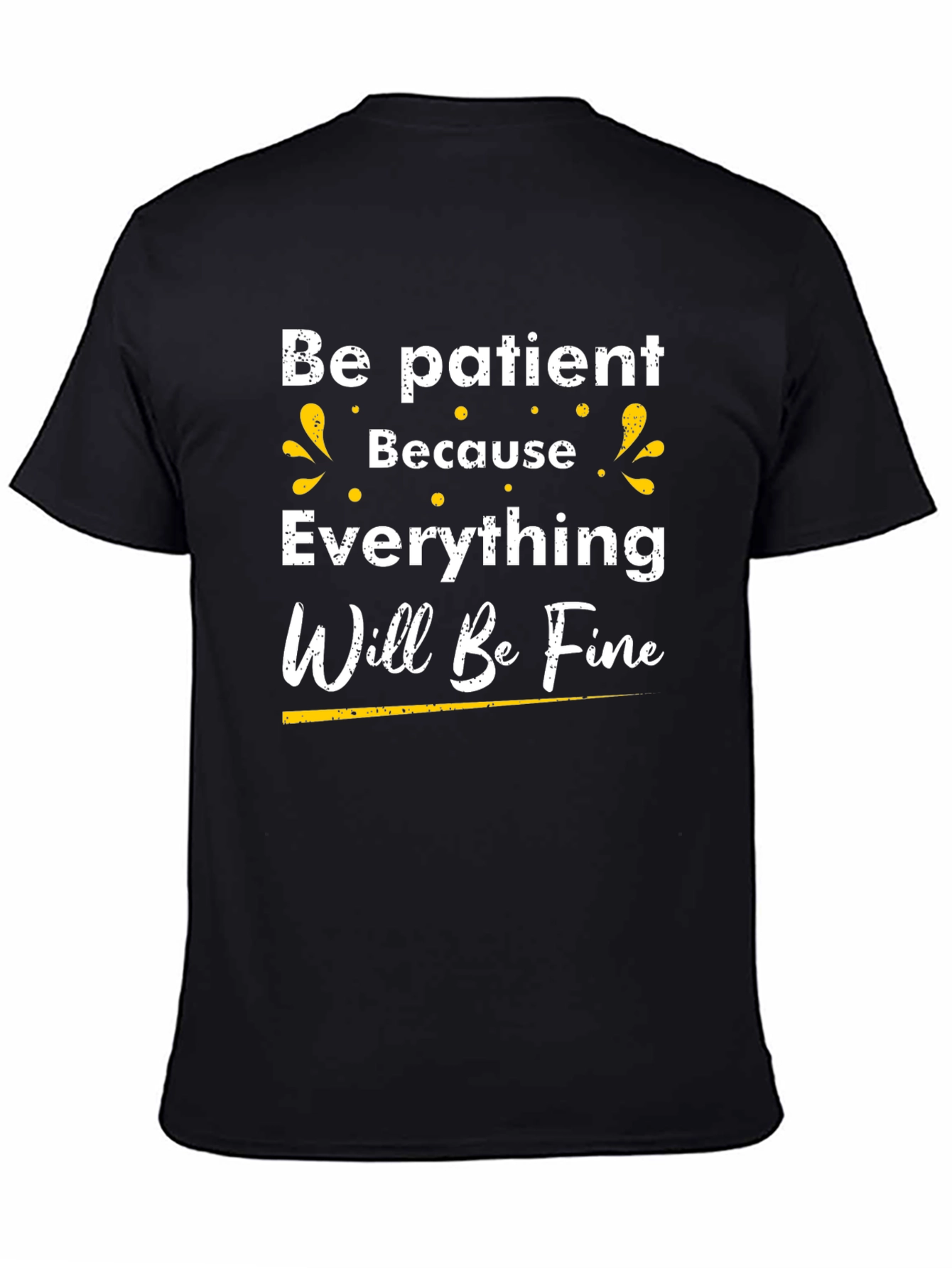 Be Patient T-Shirt - Inspirational Graphic Tee