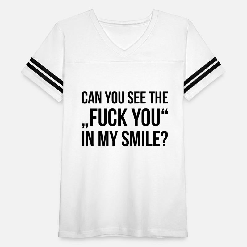 CAN YOU SEE THE FUCK YOU IN MY SMILE funny quote