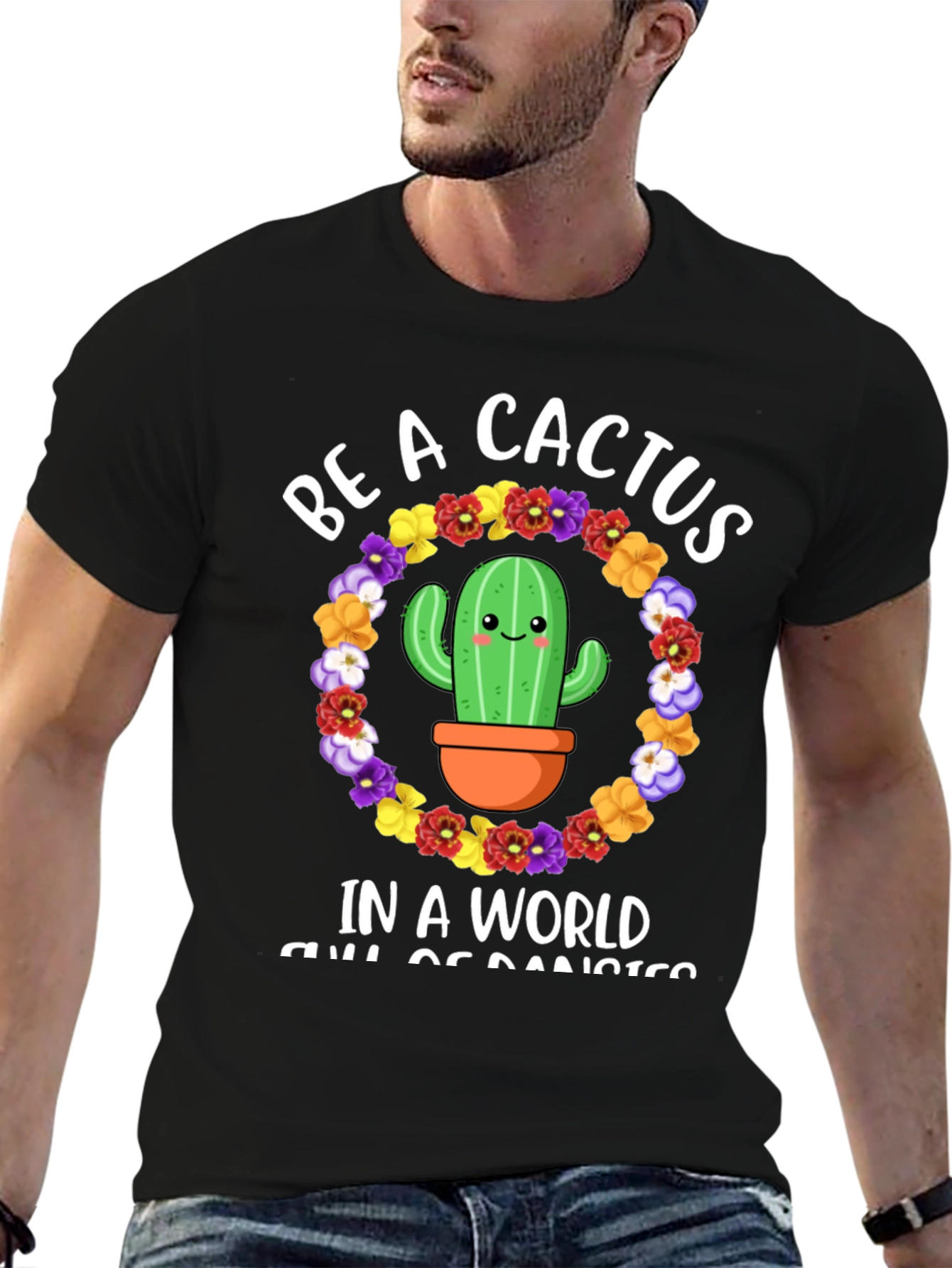 Be A Cactus T-Shirt - Floral Cactus Design