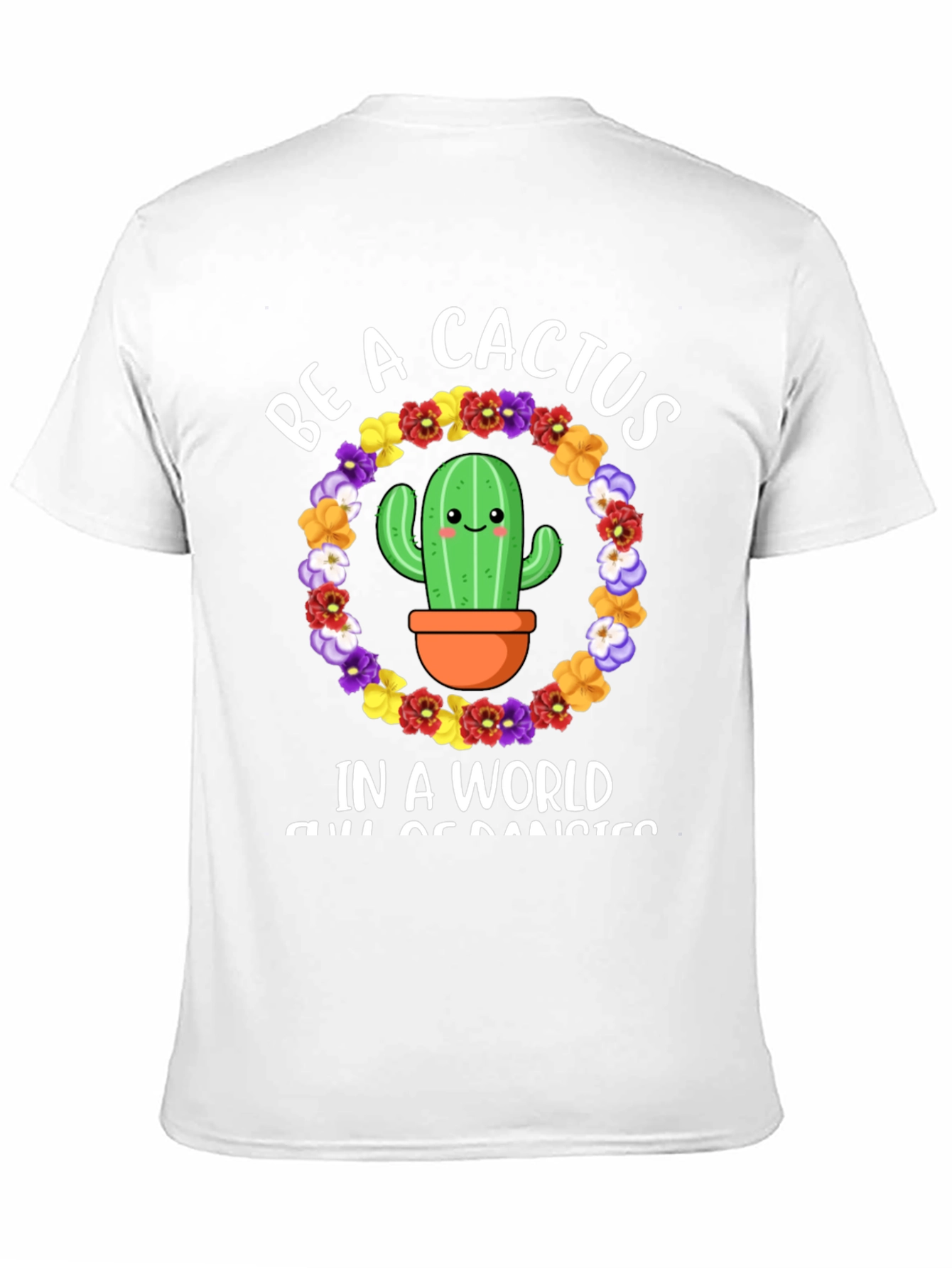 Be A Cactus T-Shirt - Floral Cactus Design