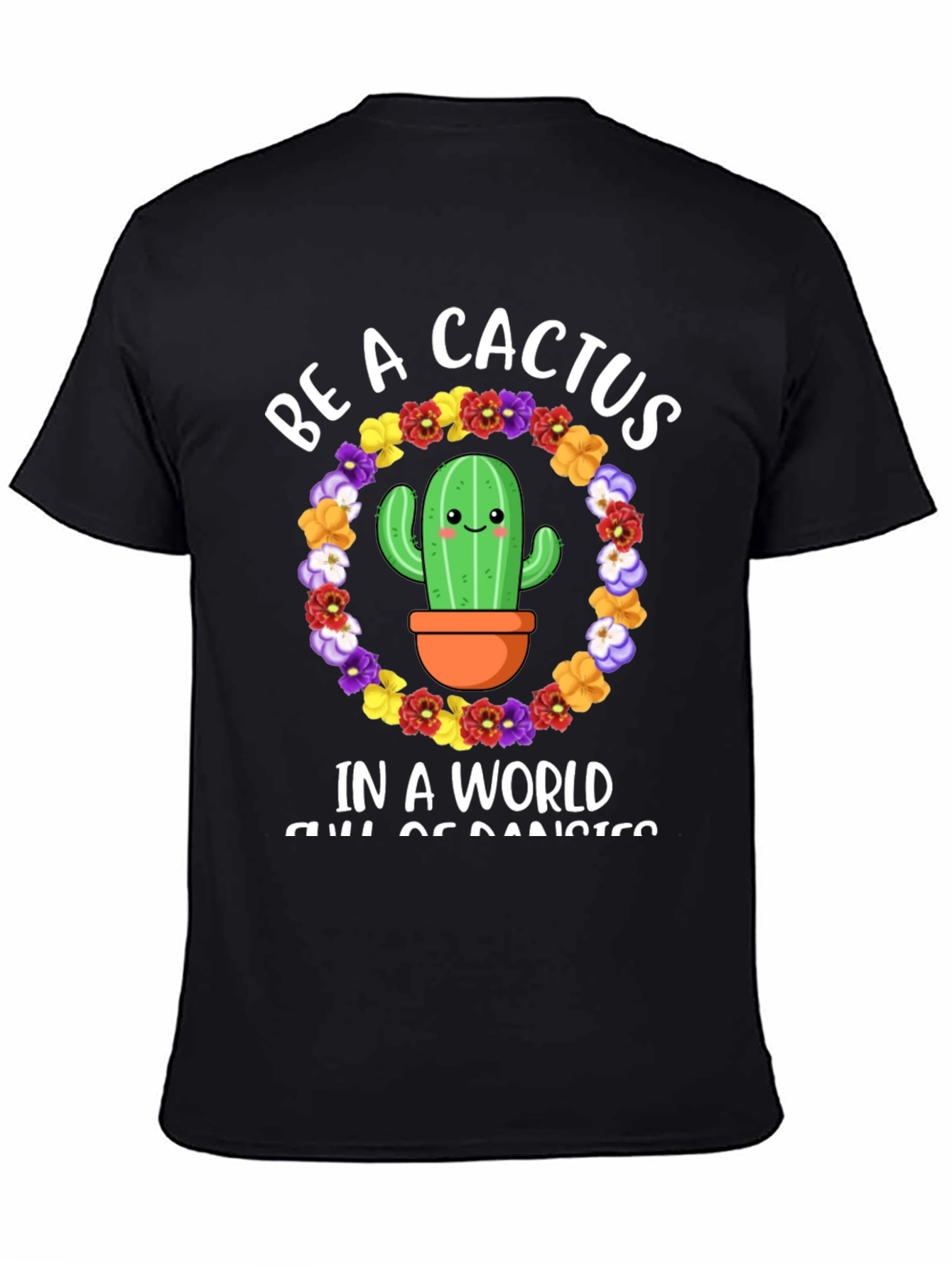 Be A Cactus T-Shirt - Floral Cactus Design