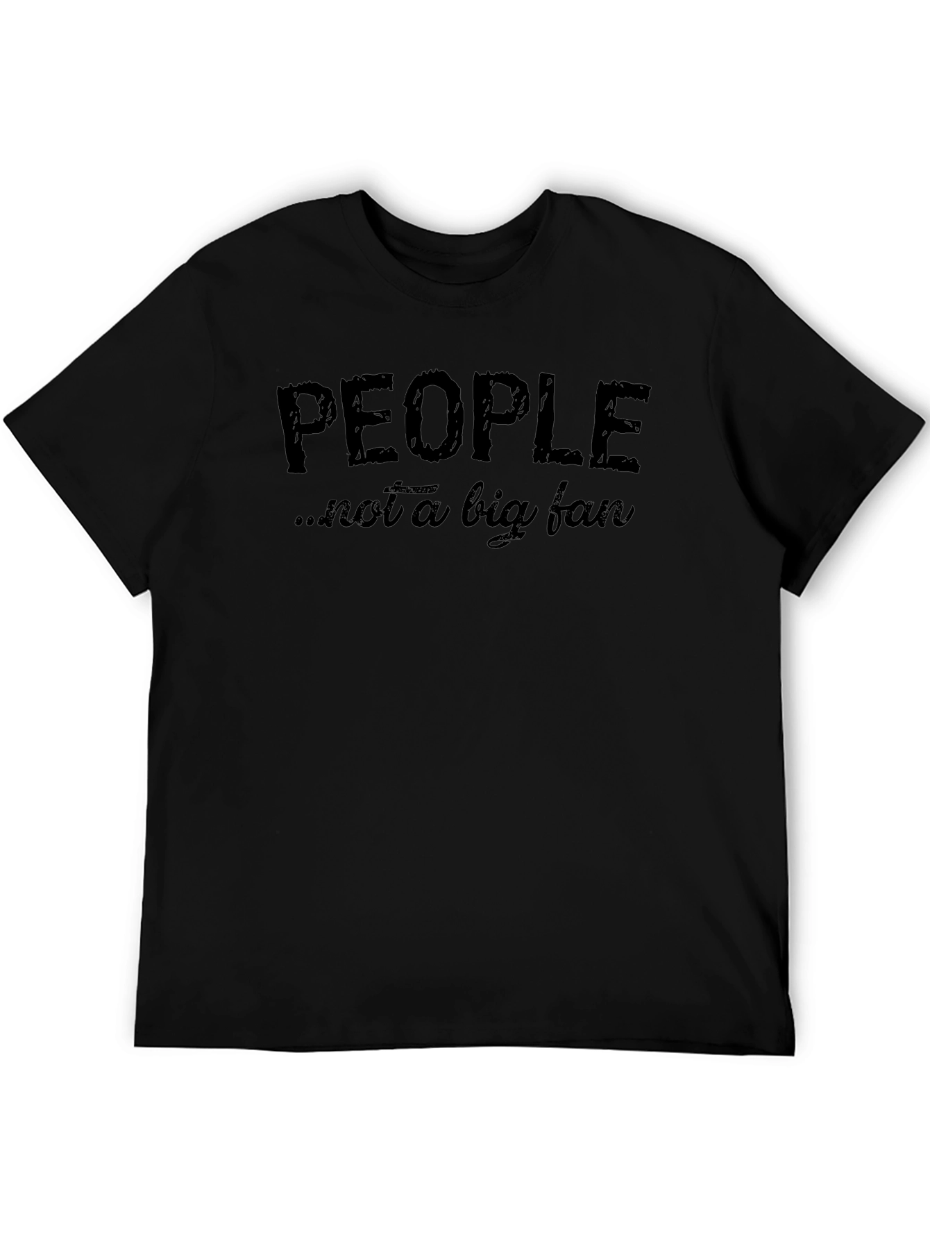 People Not A Big Fan - Funny Graphic Tee