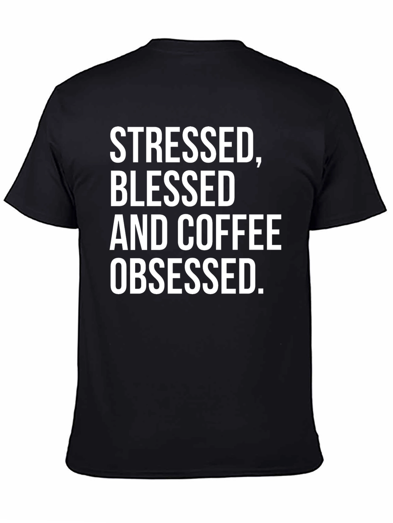Stressed Blessed and Coffee Obsessed T-Shirt