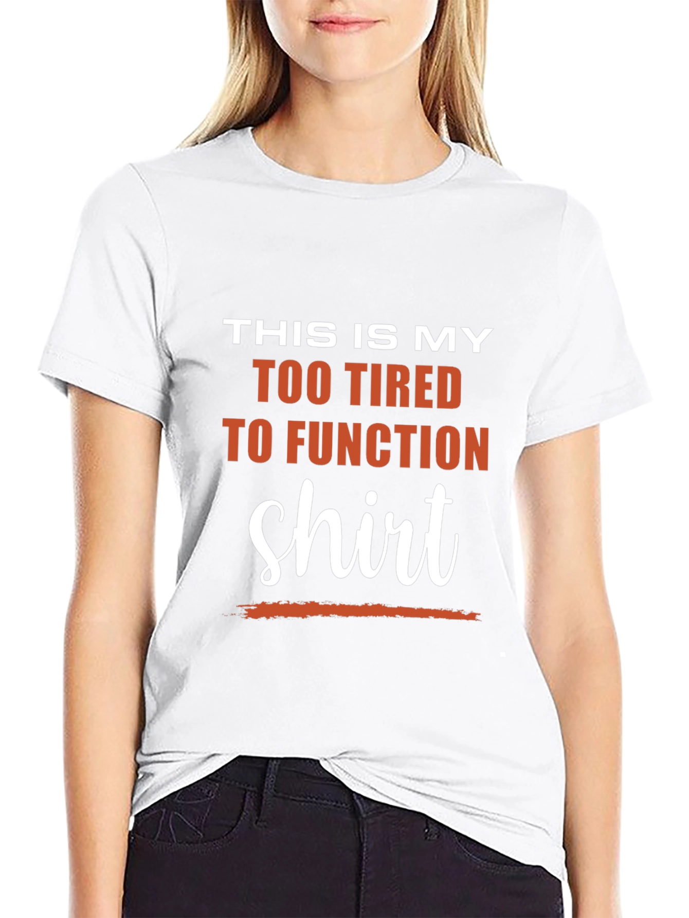 Too Tired to Function T-Shirt - Funny Slogan Tee