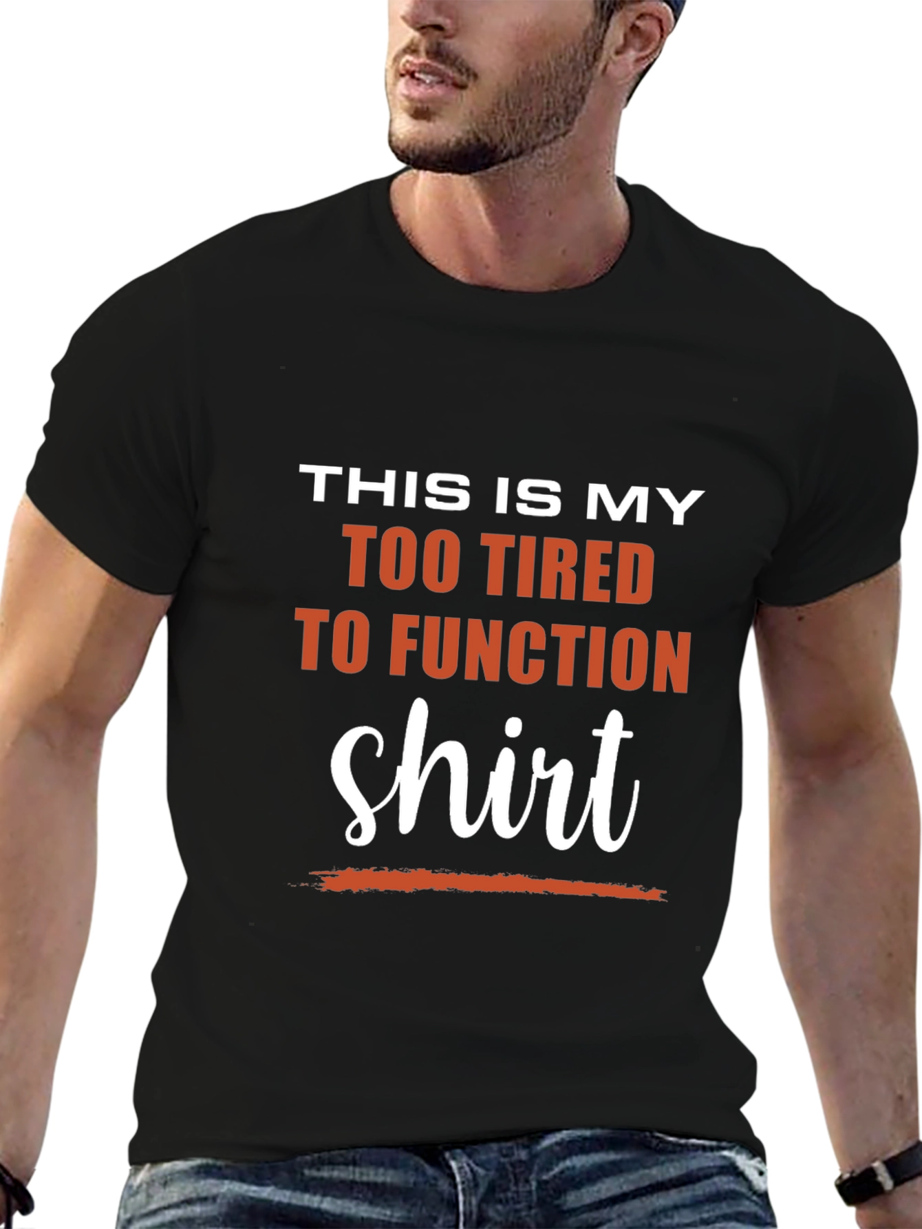 Too Tired to Function T-Shirt - Funny Slogan Tee