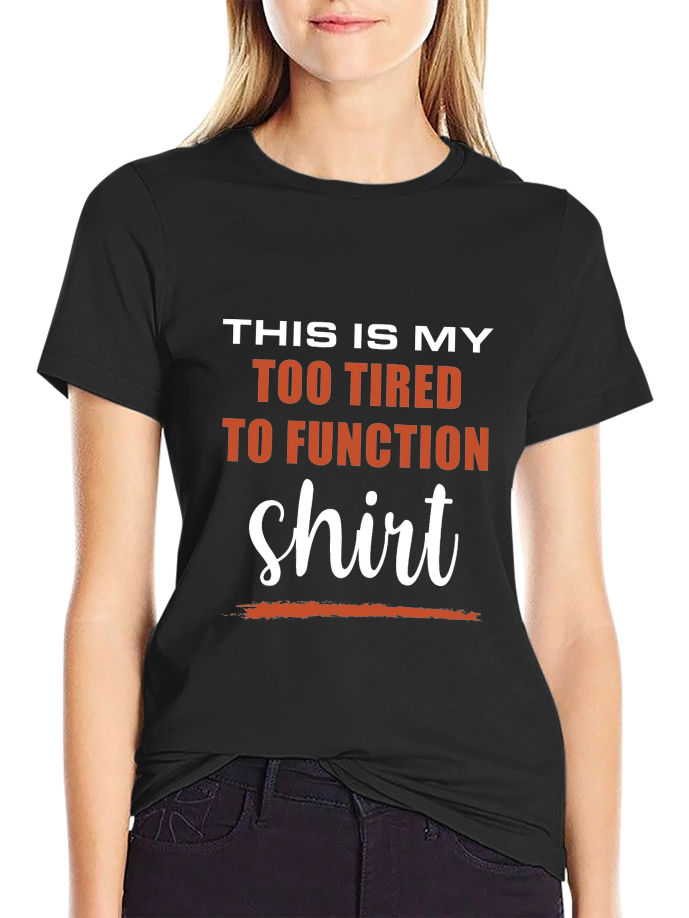 Too Tired to Function T-Shirt - Funny Slogan Tee