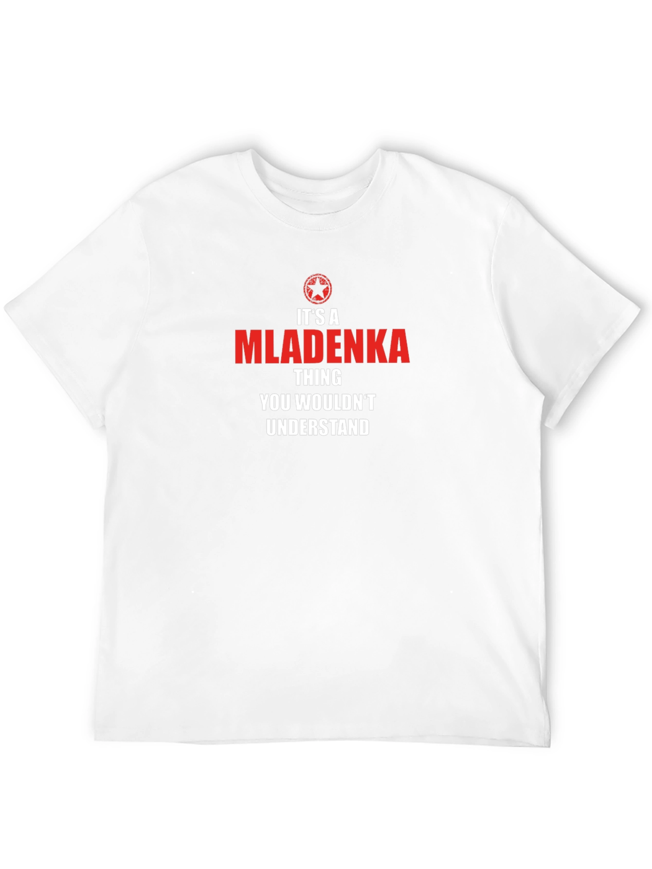 Its a Mladenka Thing T-Shirt