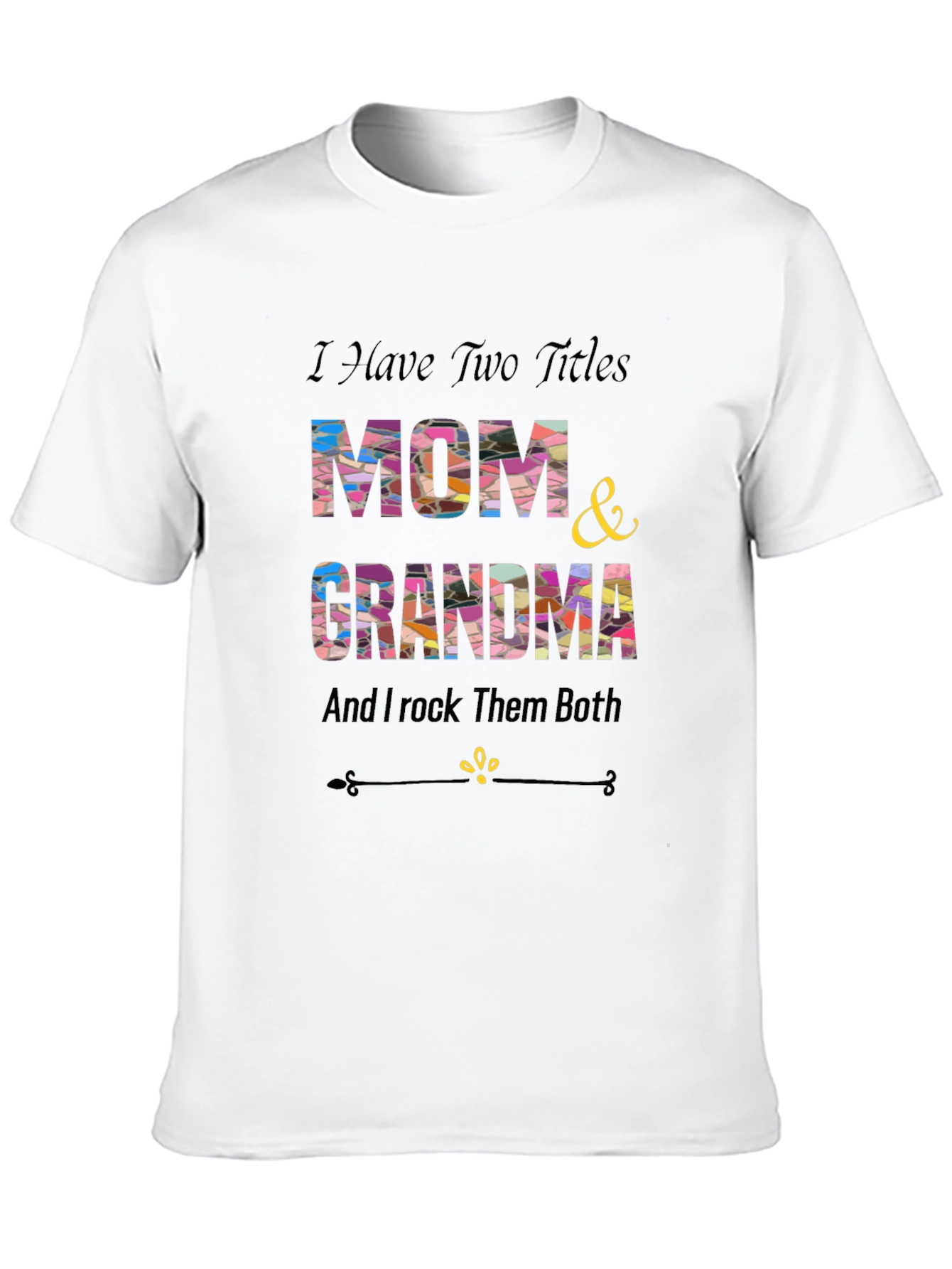 Mom & Grandma T-Shirt - I Rock Them Both!