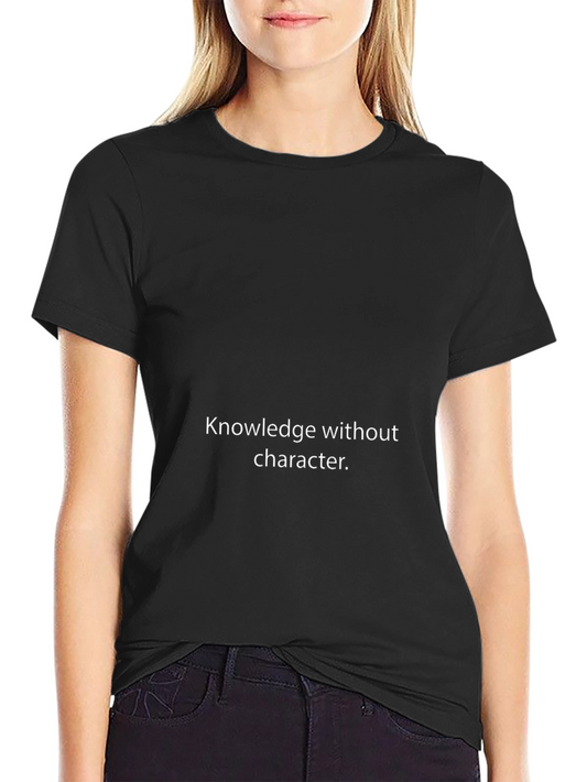 Knowledge Without Character Black T-Shirt