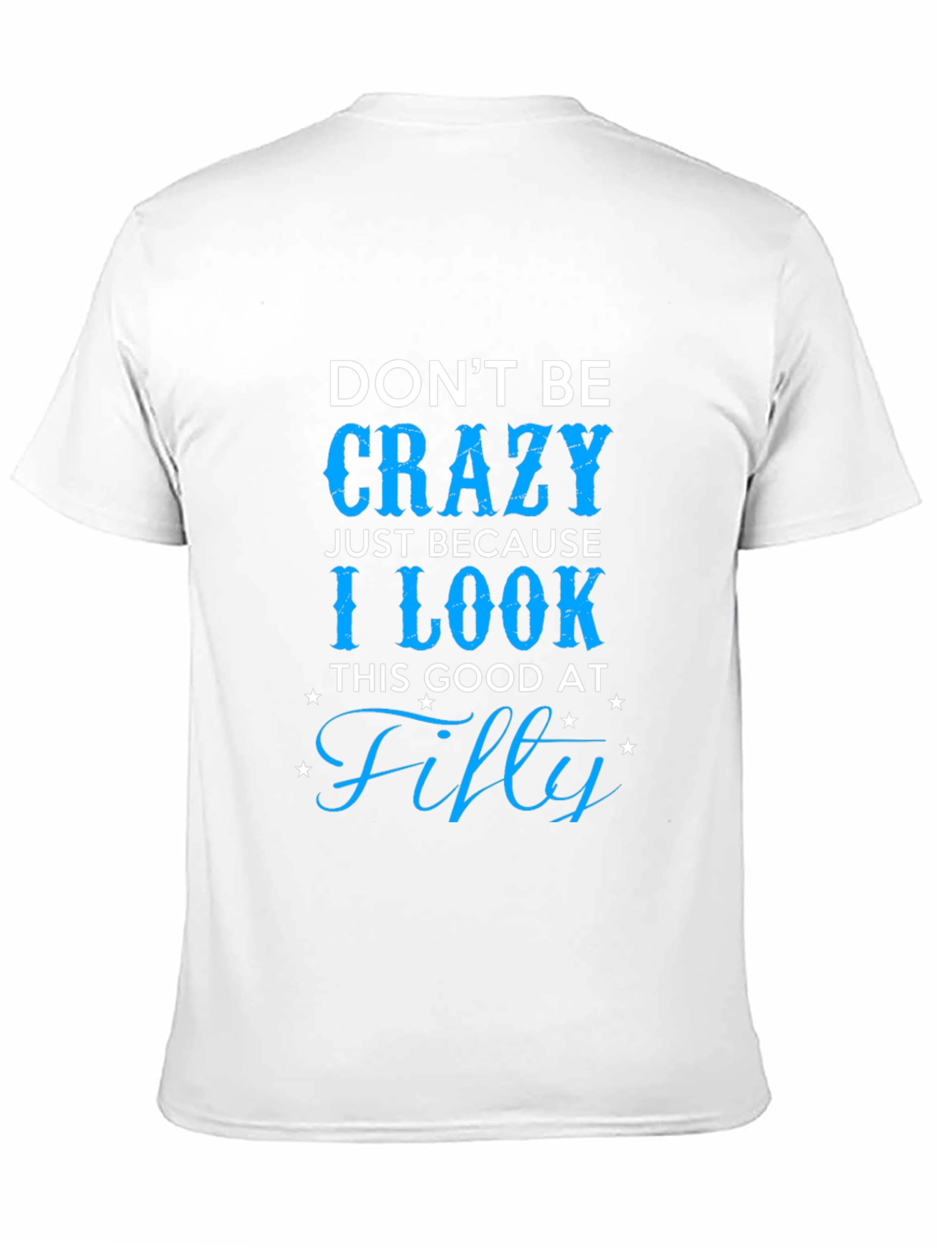 Dont Be Crazy Fifty T-Shirt