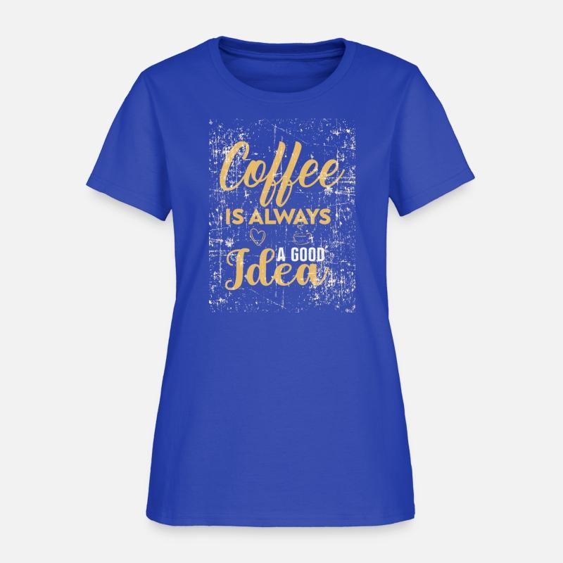 Coffee is always a good idea classic t- shirt