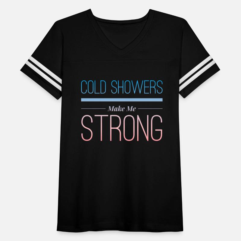 Cold Showers Make Me Strong for energetic people