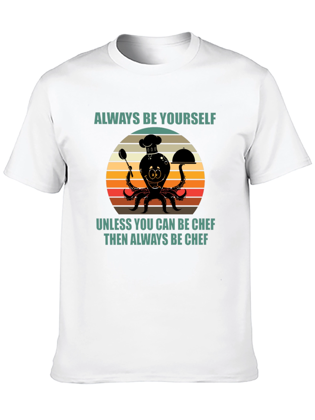 Always Be Yourself Chef Octopus T-Shirt