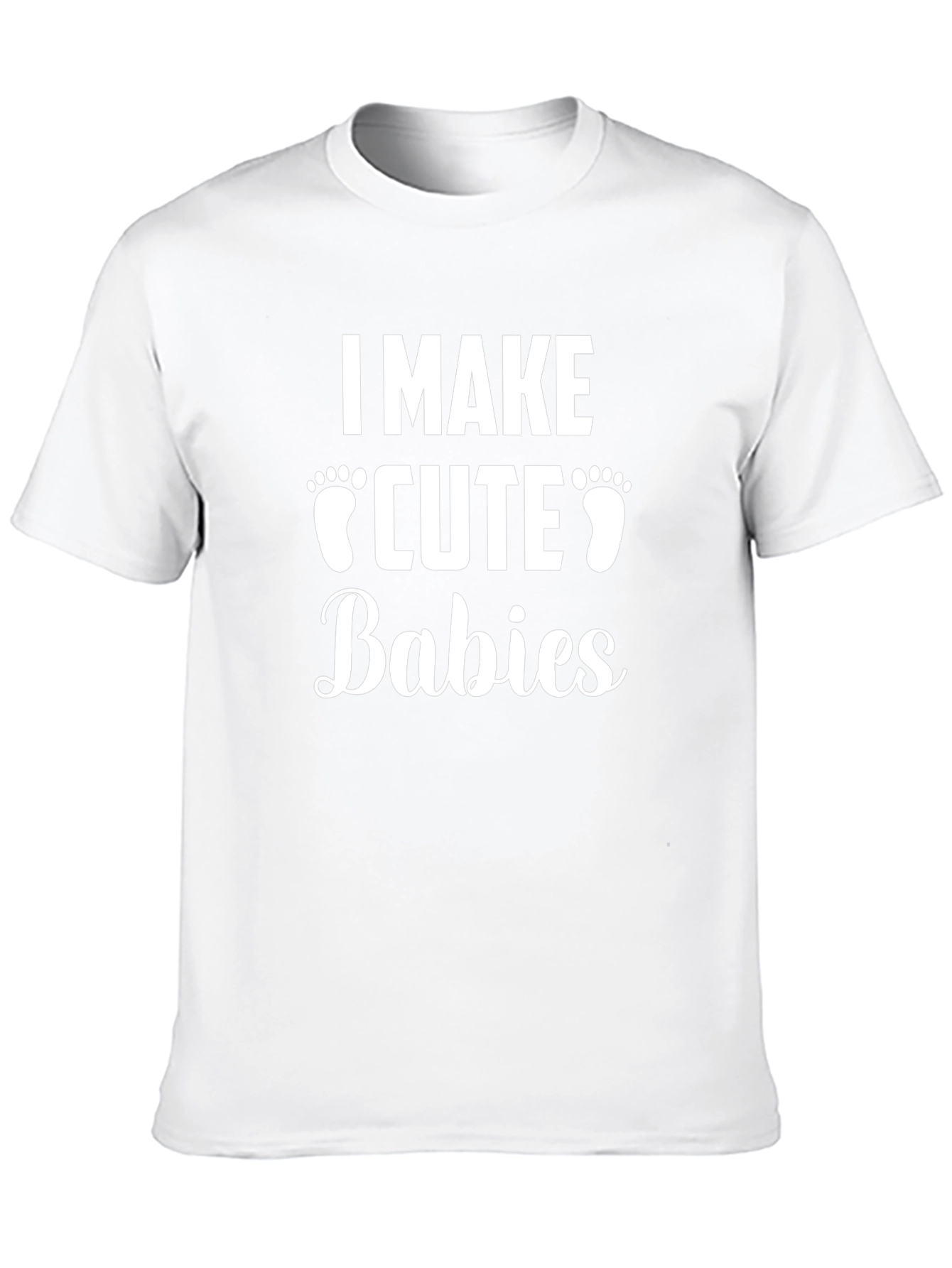 I Make Cute Babies Mens T-Shirt