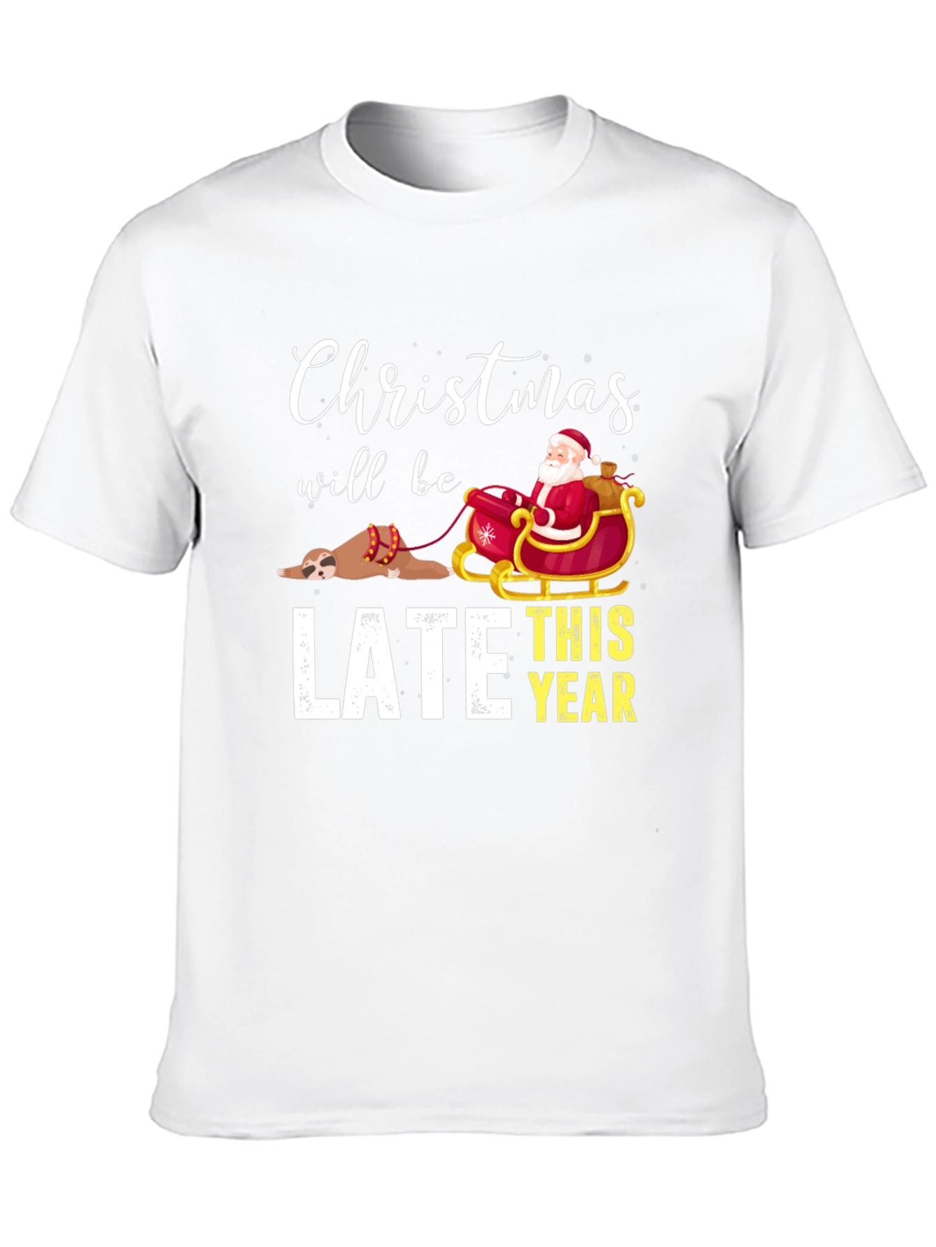 Christmas Will Be Late T-Shirt