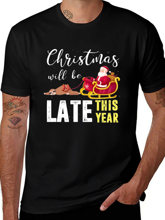 Christmas Will Be Late T-Shirt