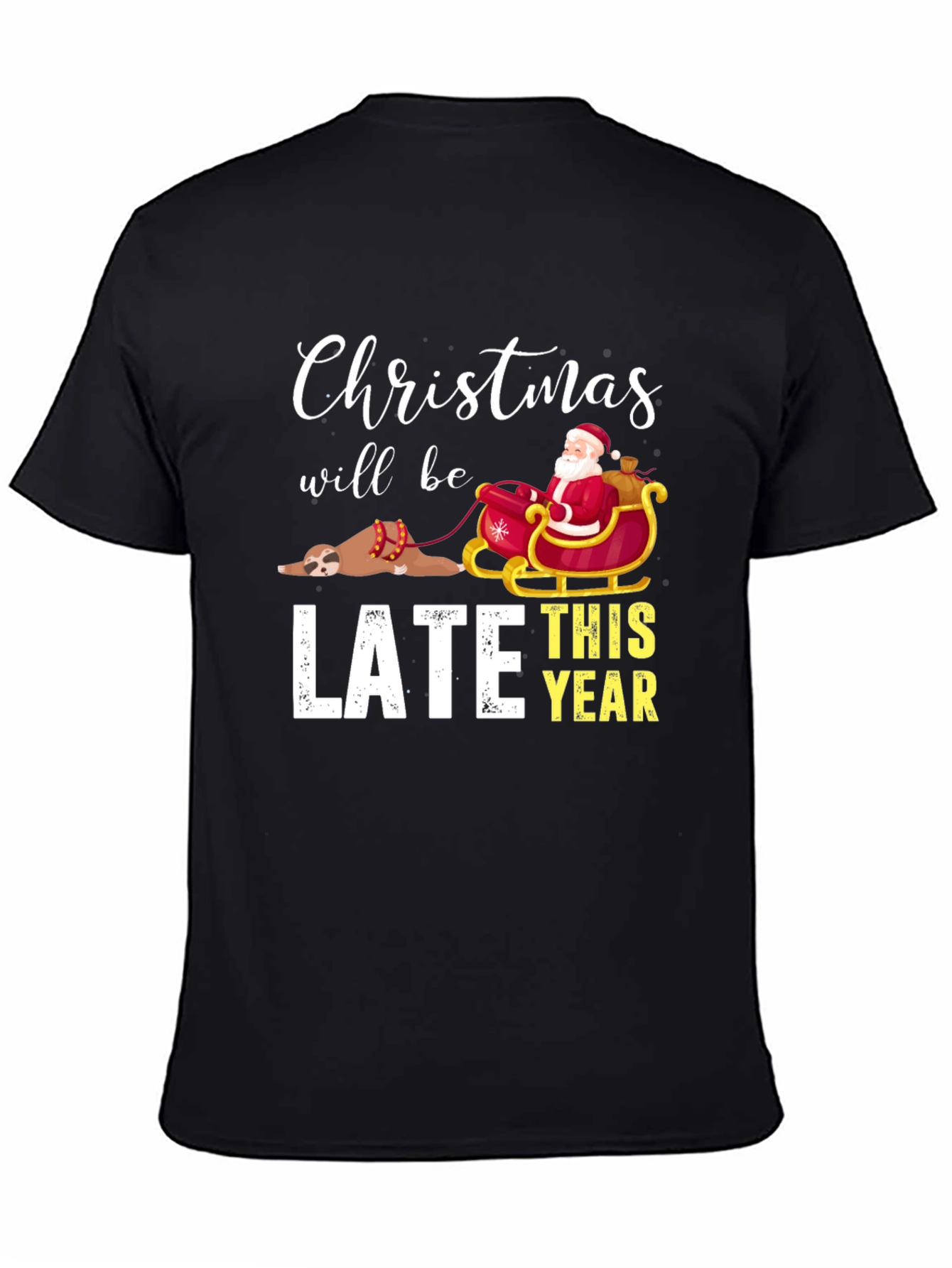 Christmas Will Be Late T-Shirt