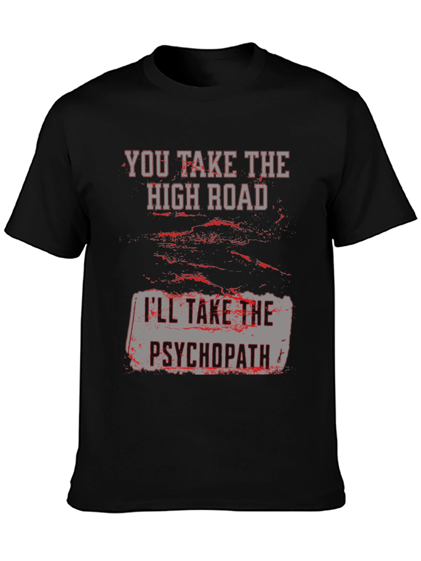 High Road Psychopath Graphic Tee - Funny Sarcastic T-Shirt