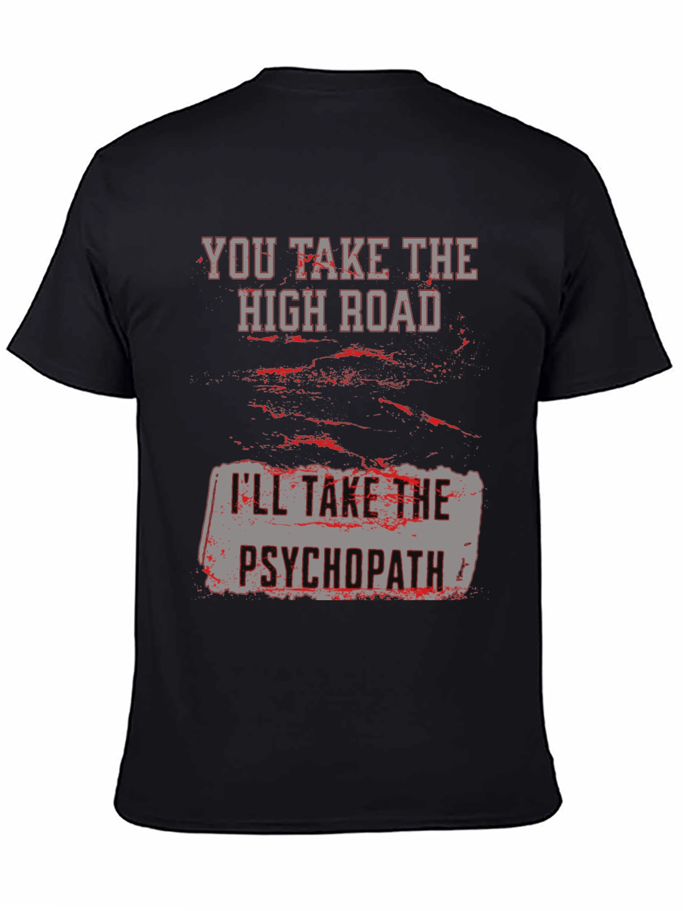 High Road Psychopath Graphic Tee - Funny Sarcastic T-Shirt