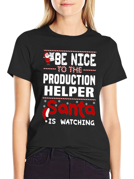 Be Nice to the Production Helper Santa is Watching T-Shirt