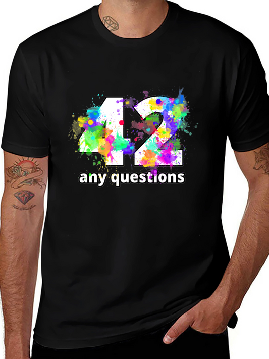 42 Any Questions T-Shirt - Colorful Splatter Design