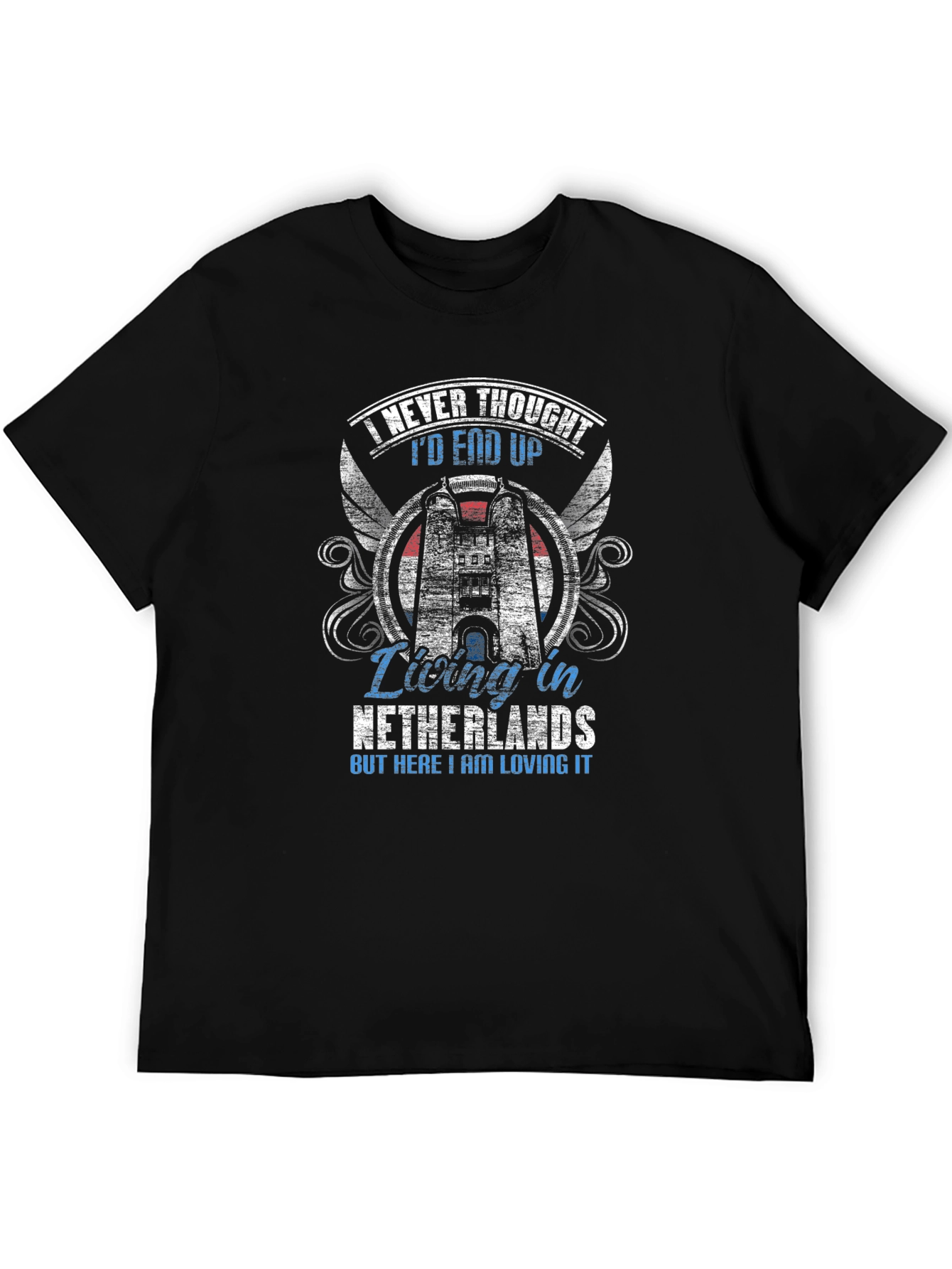 Netherlands Living T-Shirt - Never Thought Id End Up