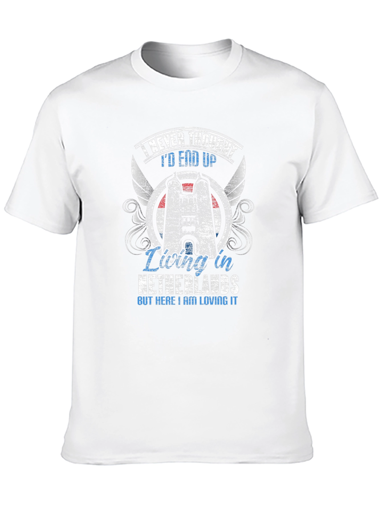 Netherlands Living T-Shirt - Never Thought Id End Up