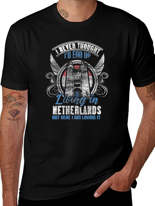 Netherlands Living T-Shirt - Never Thought Id End Up