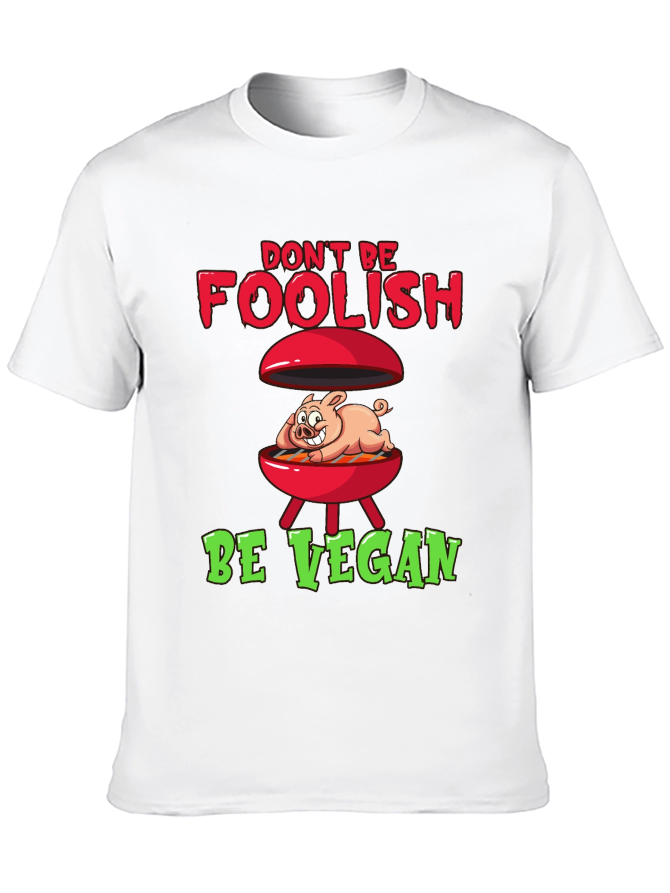 Dont Be Foolish Be Vegan Graphic Tee