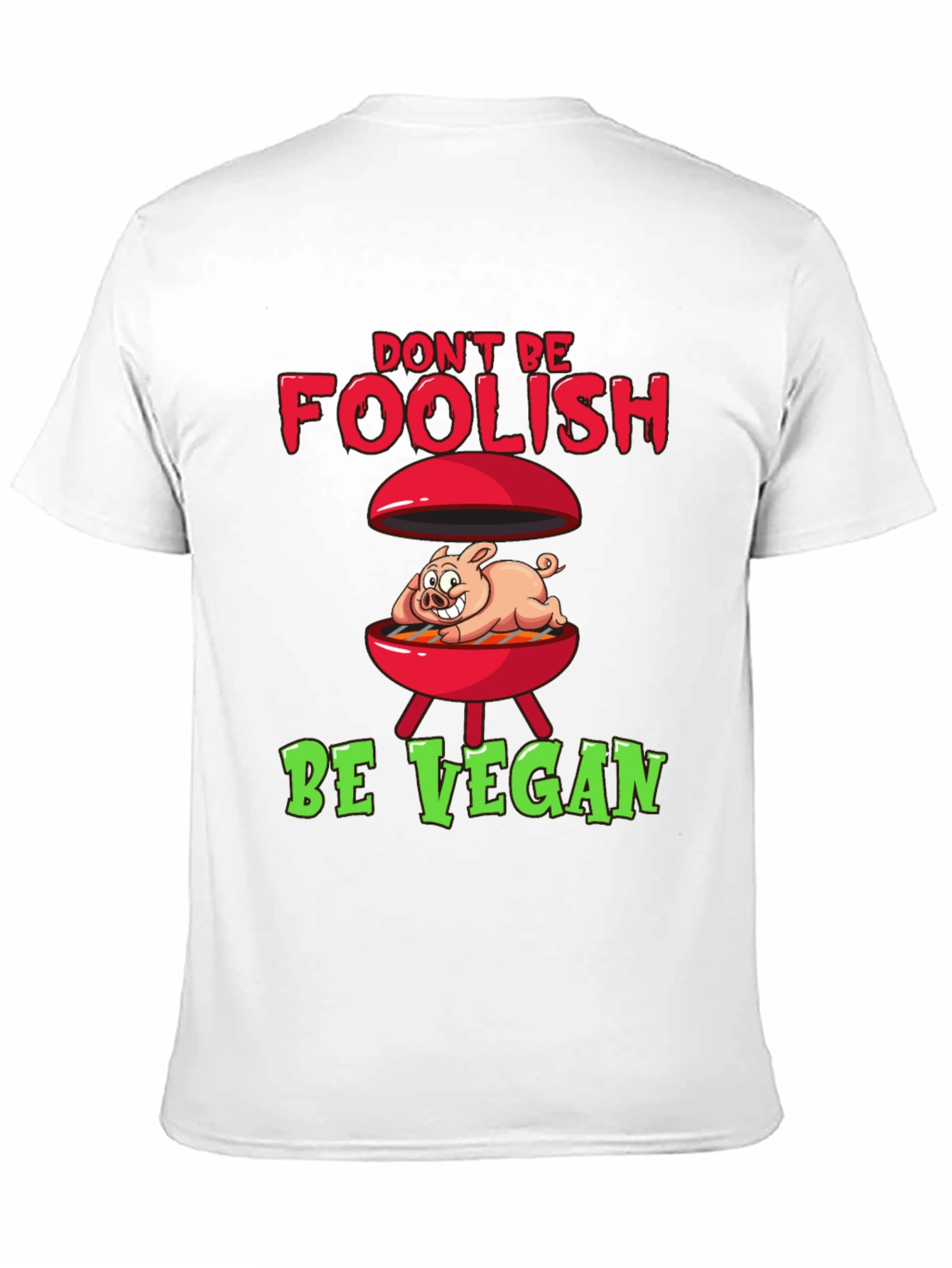 Dont Be Foolish Be Vegan Graphic Tee