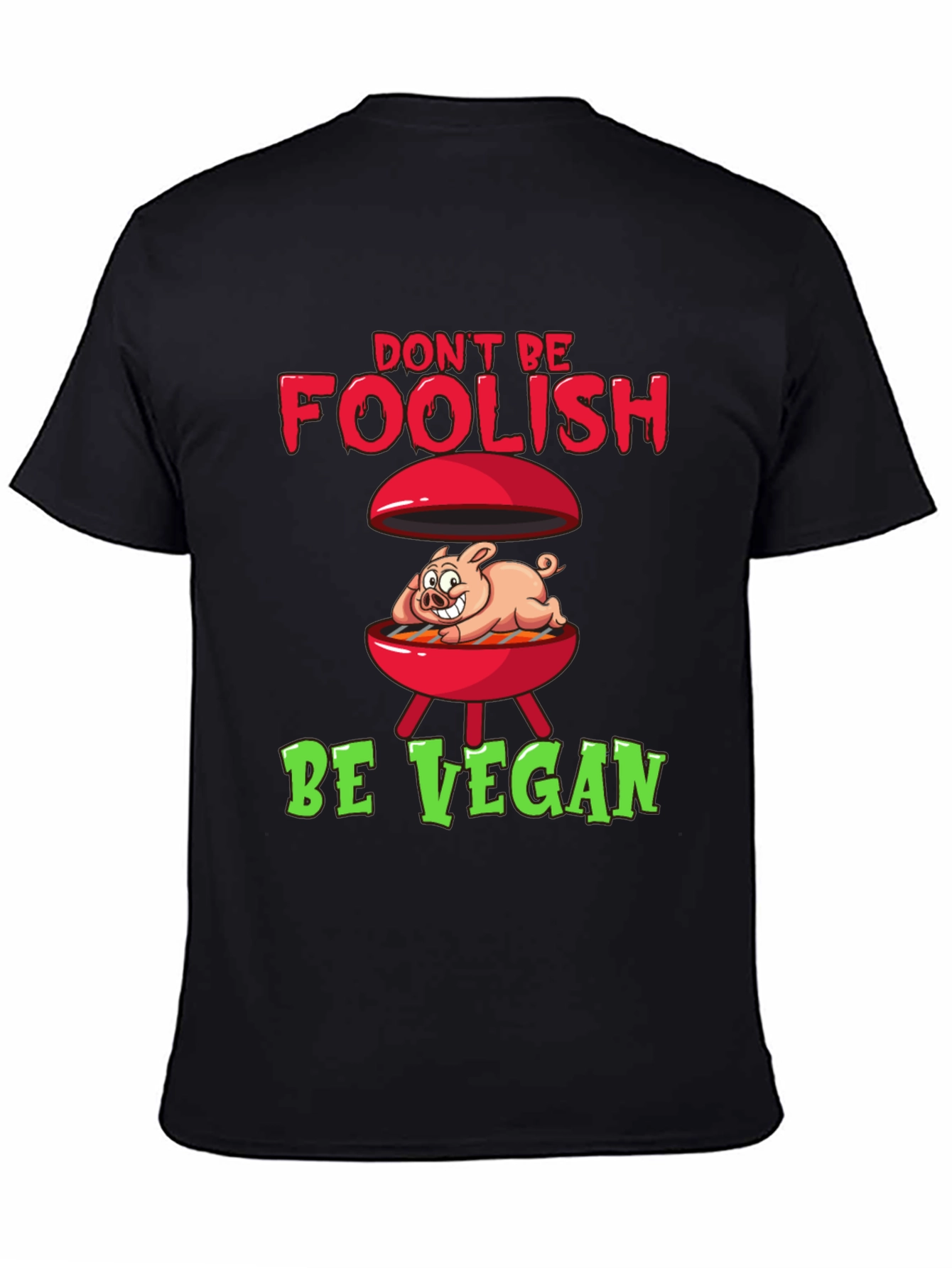 Dont Be Foolish Be Vegan Graphic Tee