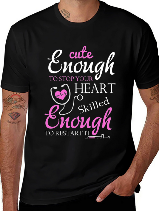 Cute Enough to Stop Hearts Nurse T-Shirt