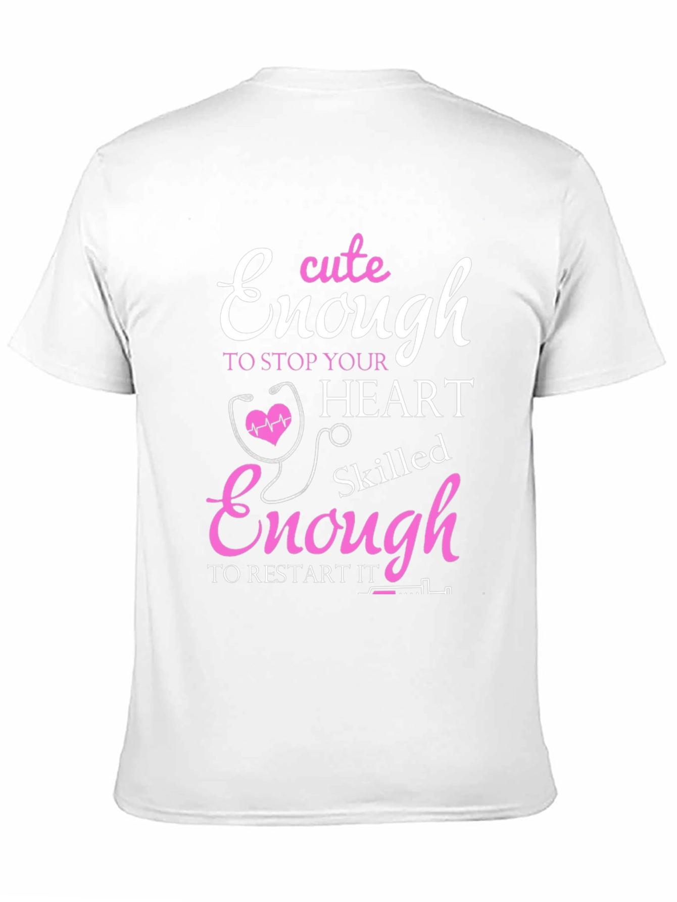 Cute Enough to Stop Hearts Nurse T-Shirt