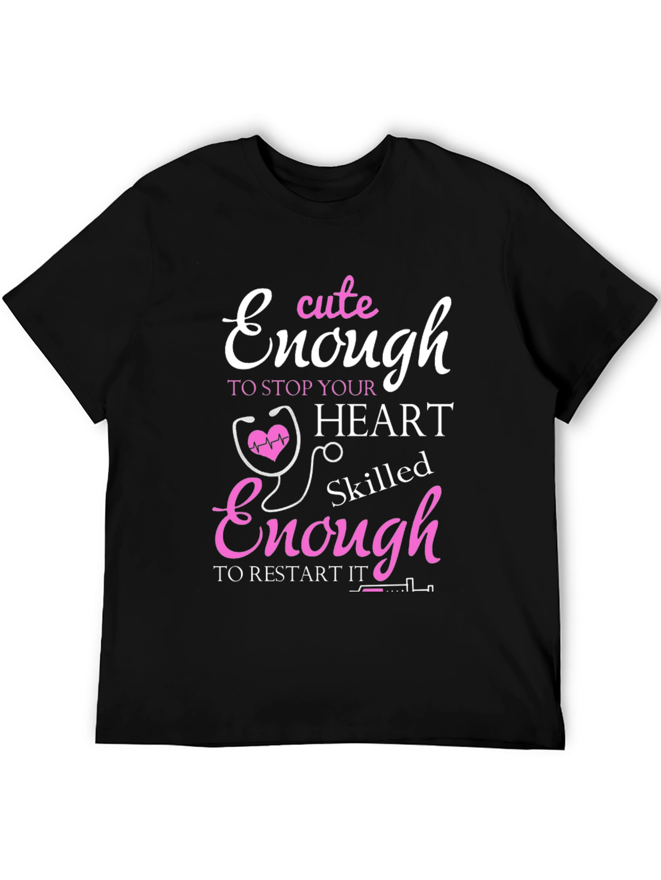 Cute Enough to Stop Hearts Nurse T-Shirt