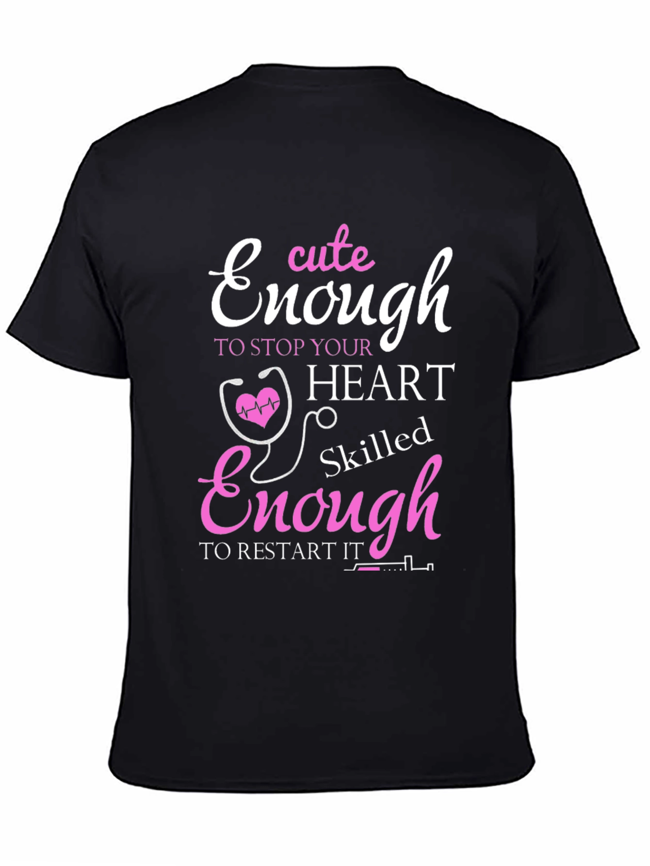 Cute Enough to Stop Hearts Nurse T-Shirt