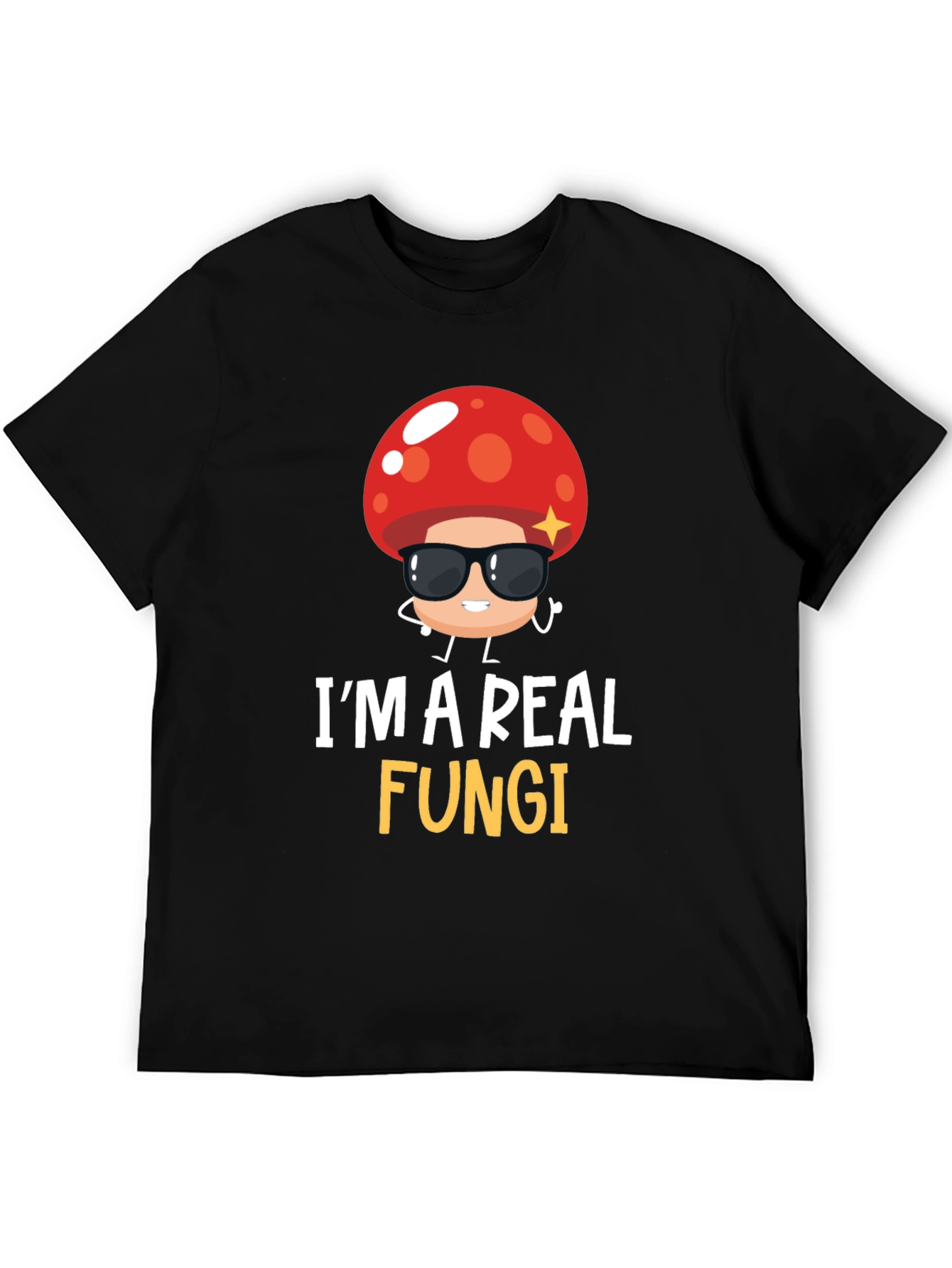 Im a Real Fungi T-Shirt
