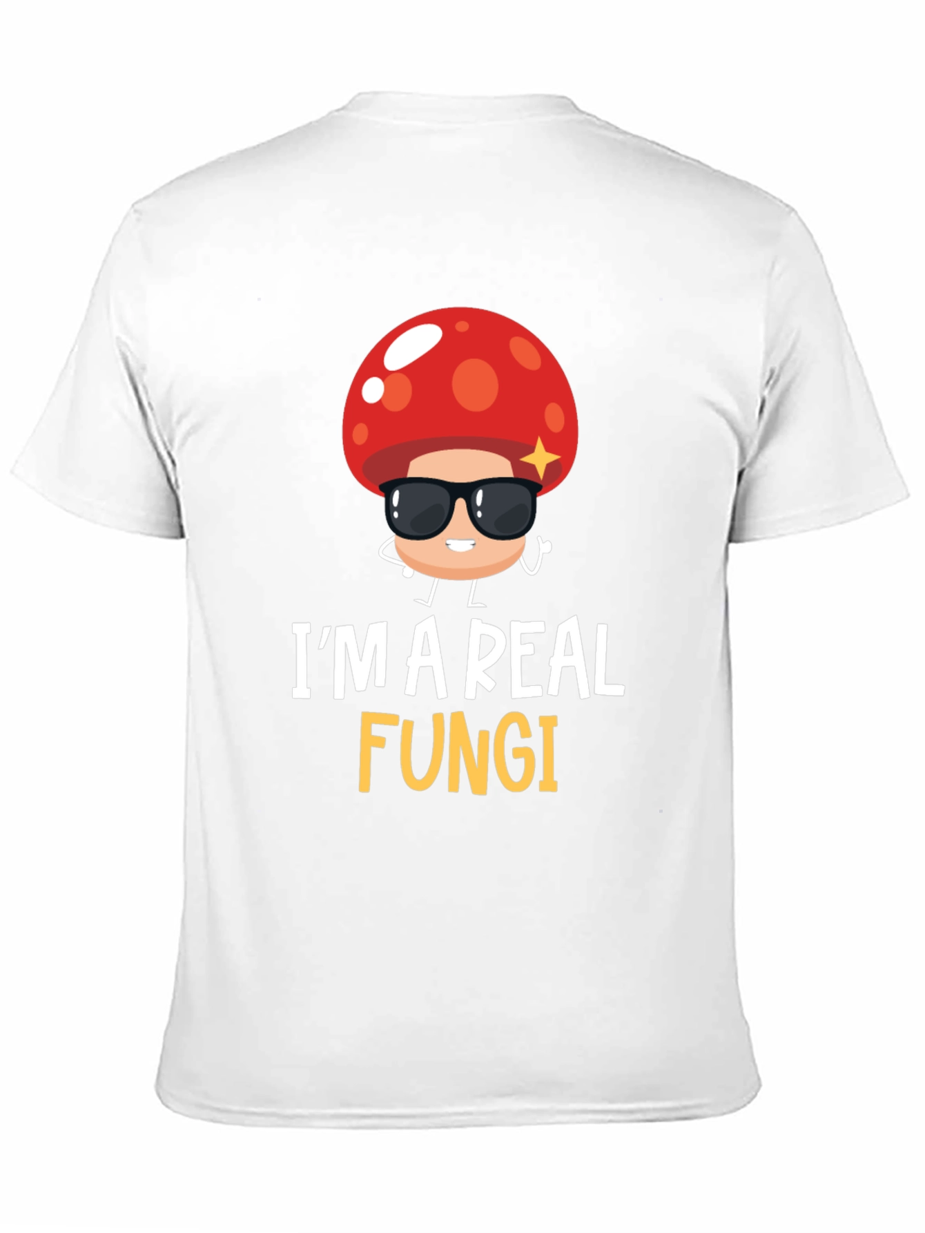 Im a Real Fungi T-Shirt